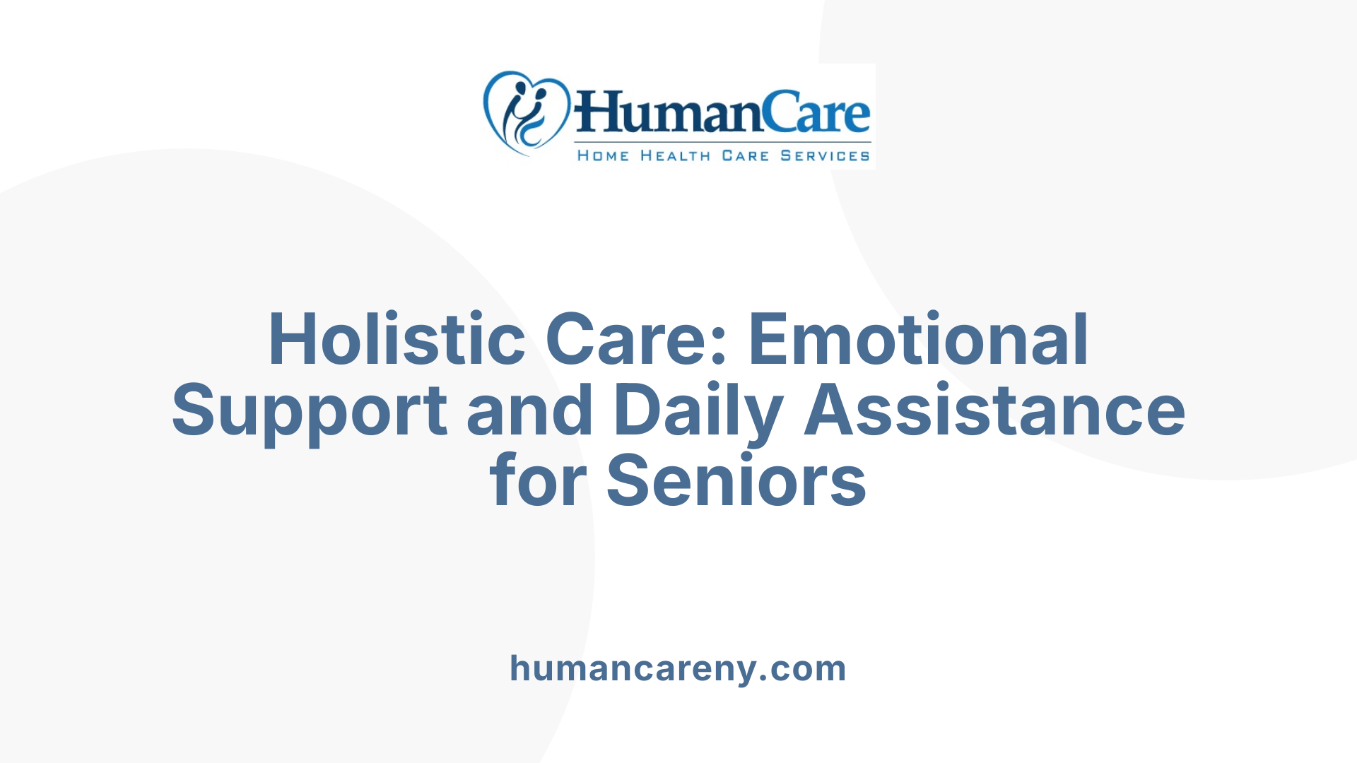 Holistic Care: Emotional Support and Daily Assistance for Seniors