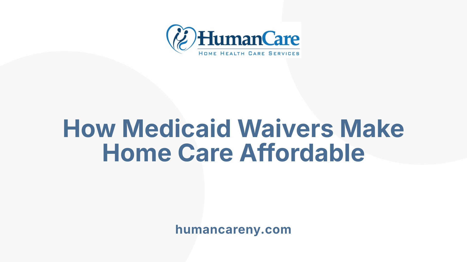 How Medicaid Waivers Make Home Care Affordable