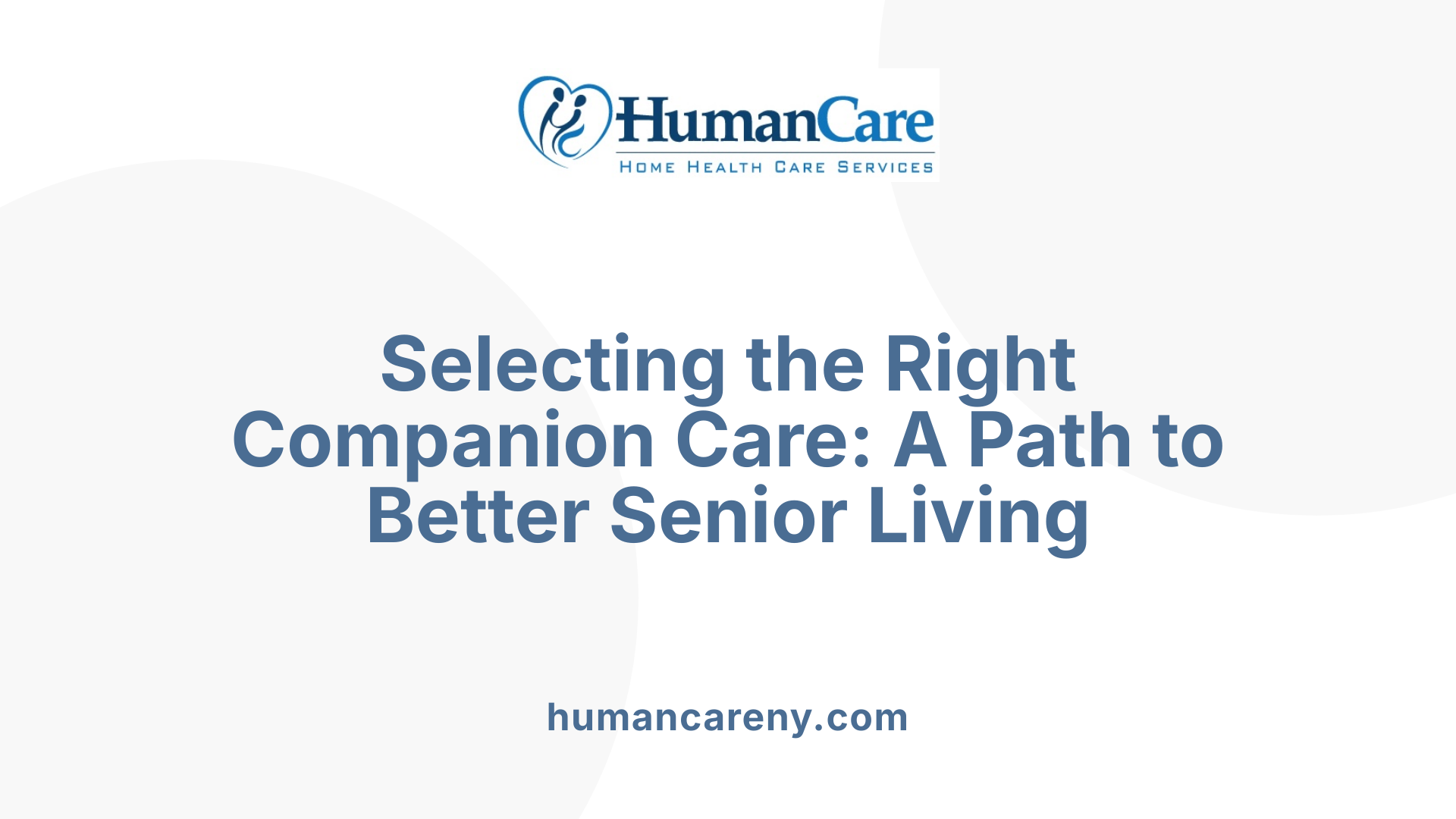 Selecting the Right Companion Care: A Path to Better Senior Living