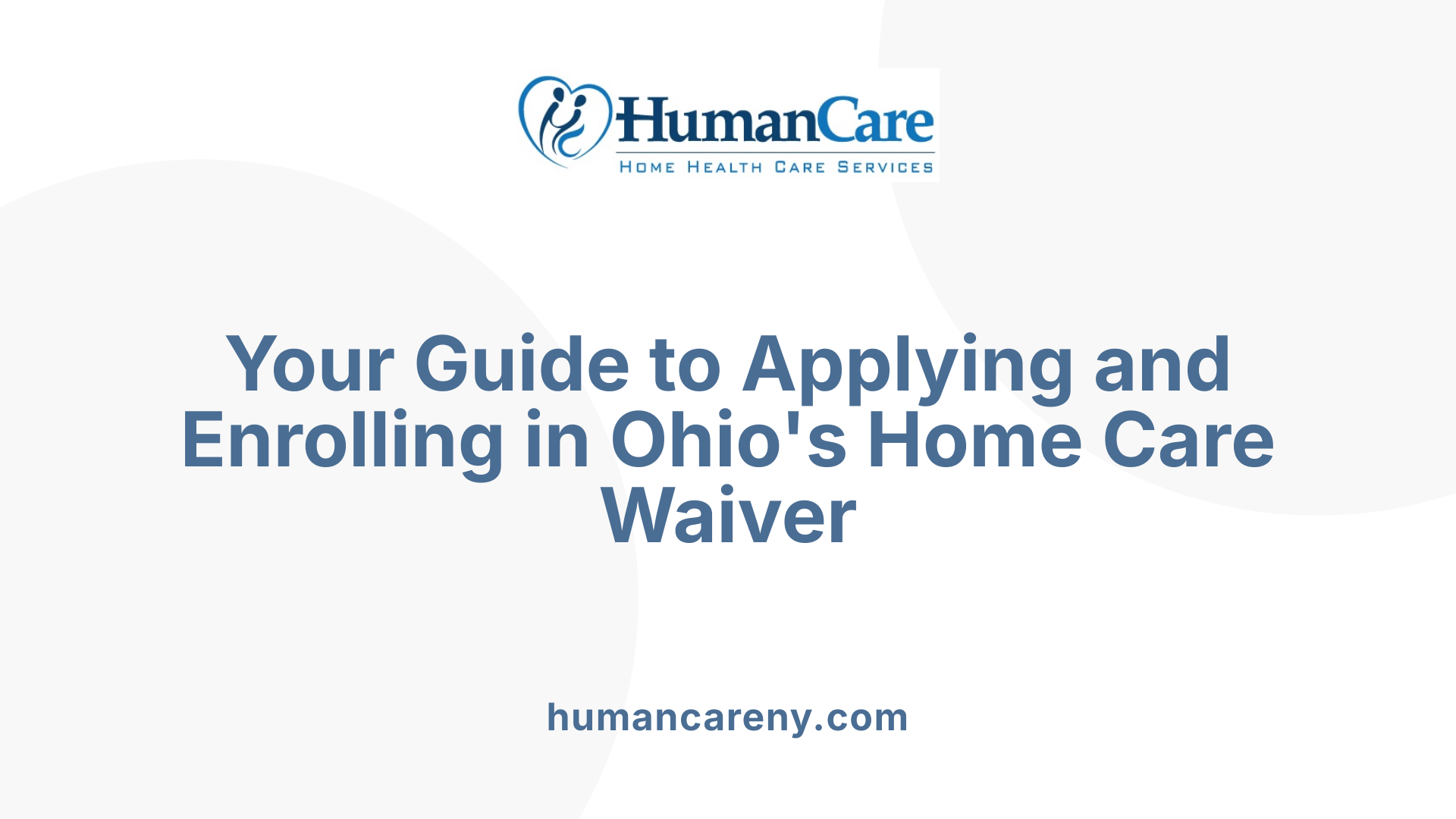 Your Guide to Applying and Enrolling in Ohio's Home Care Waiver