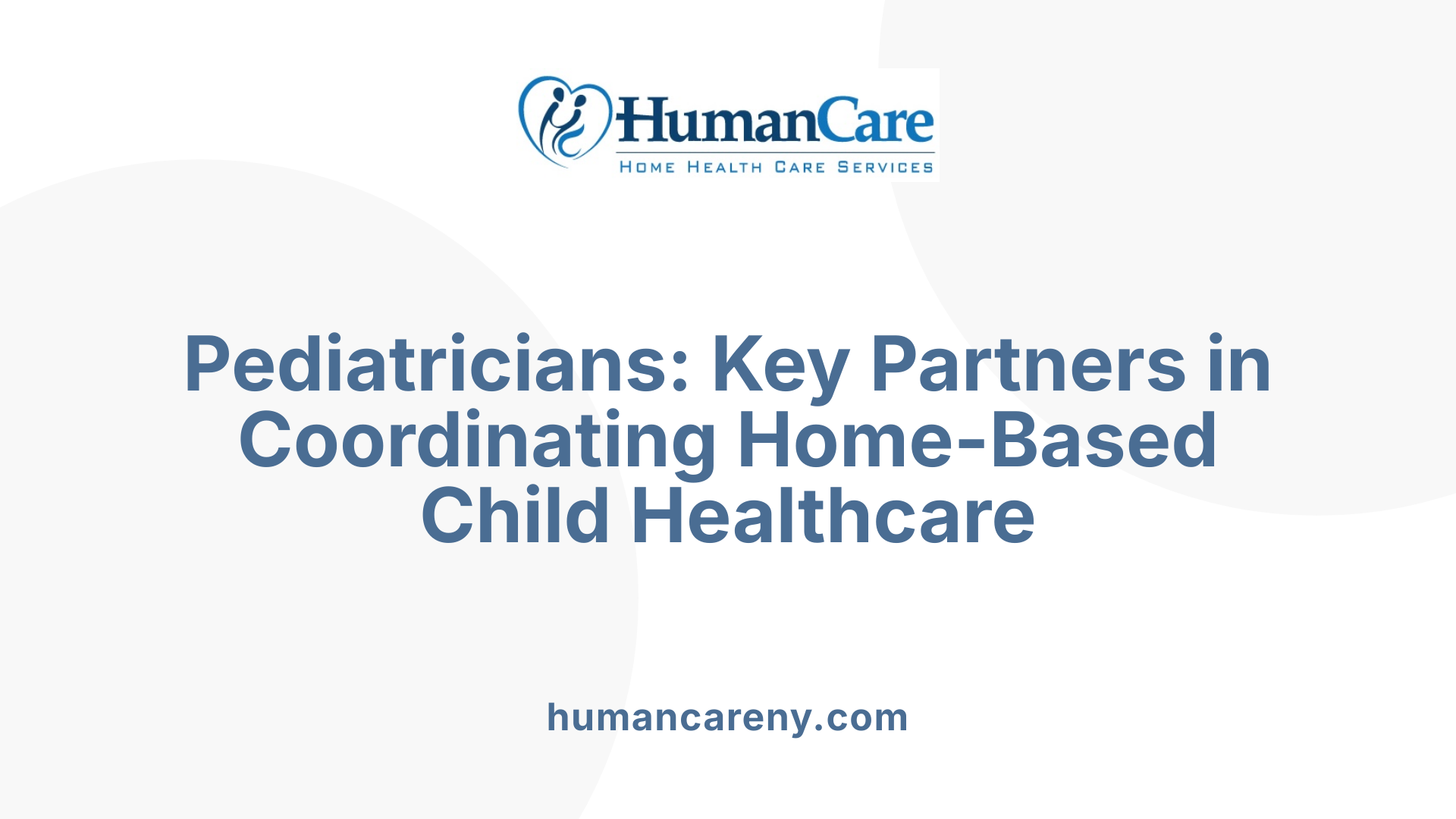 Pediatricians: Key Partners in Coordinating Home-Based Child Healthcare