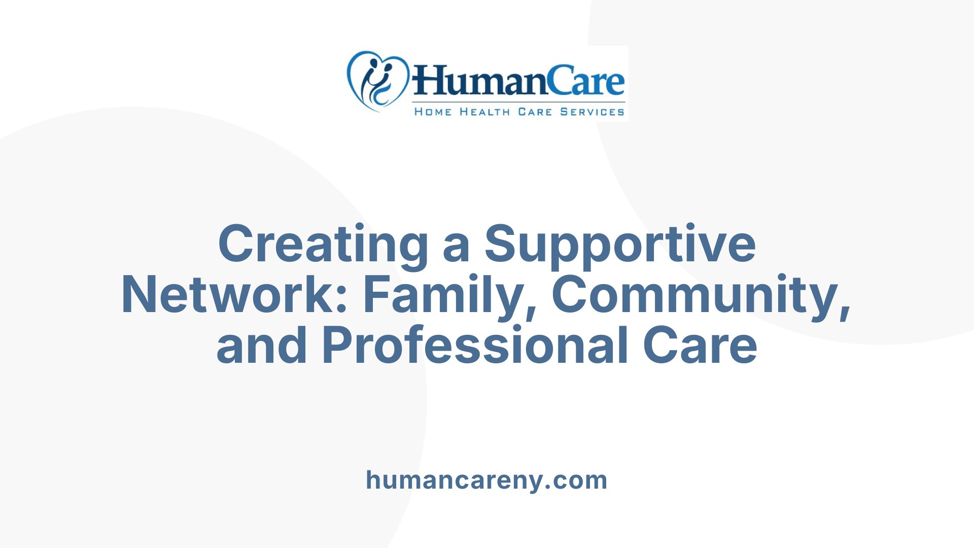 Creating a Supportive Network: Family, Community, and Professional Care