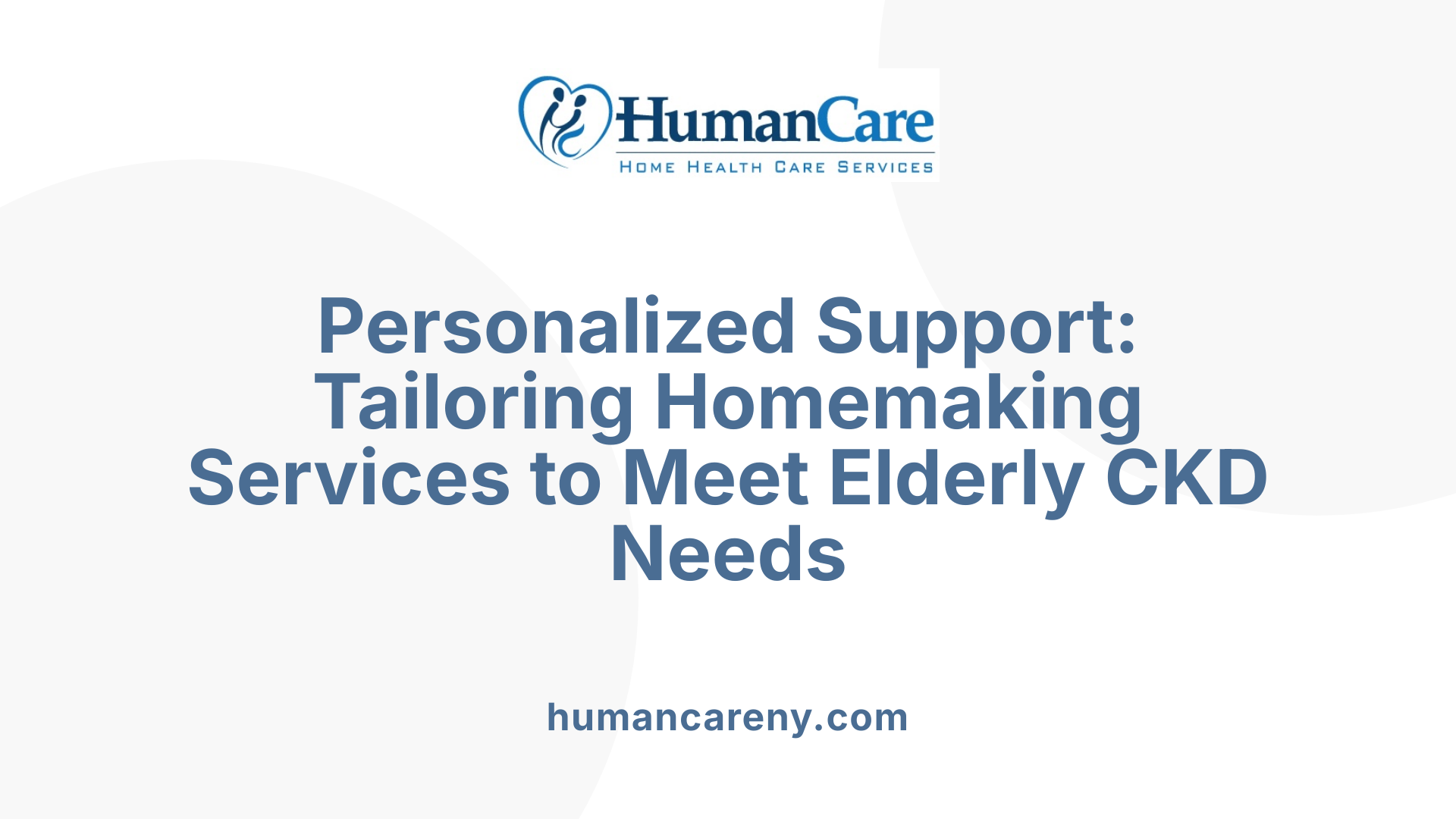 Personalized Support: Tailoring Homemaking Services to Meet Elderly CKD Needs