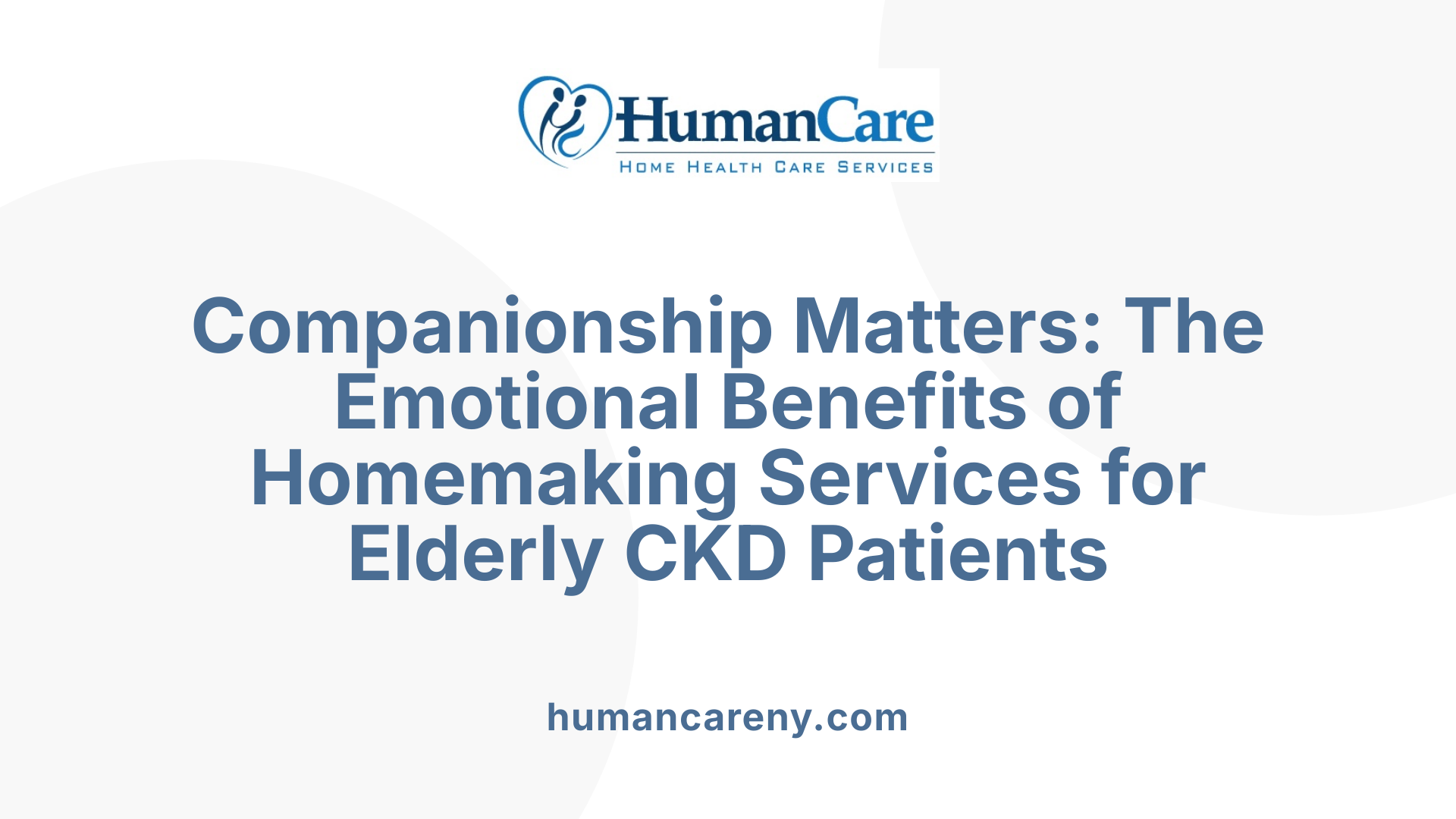 Companionship Matters: The Emotional Benefits of Homemaking Services for Elderly CKD Patients