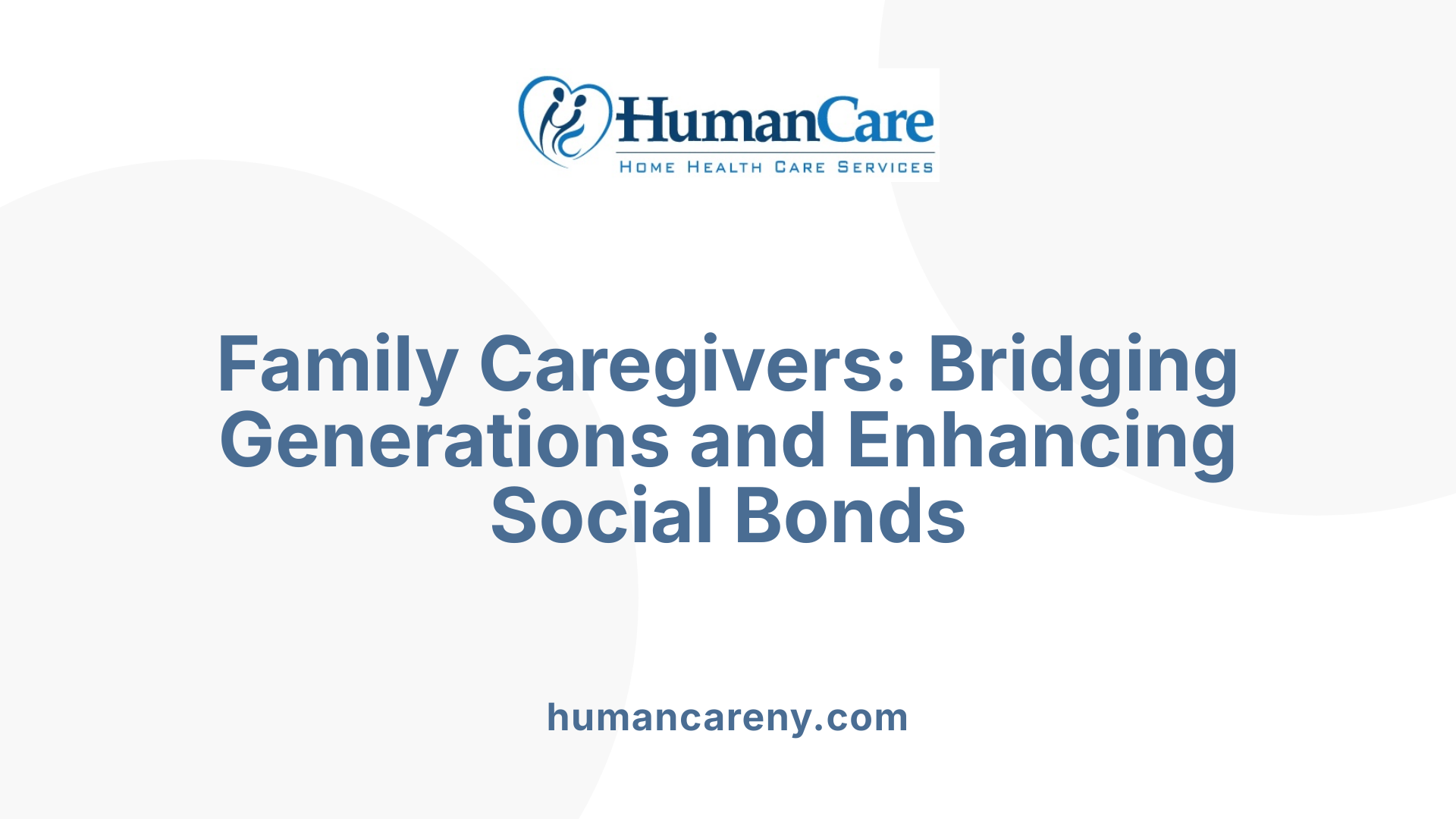 Family Caregivers: Bridging Generations and Enhancing Social Bonds