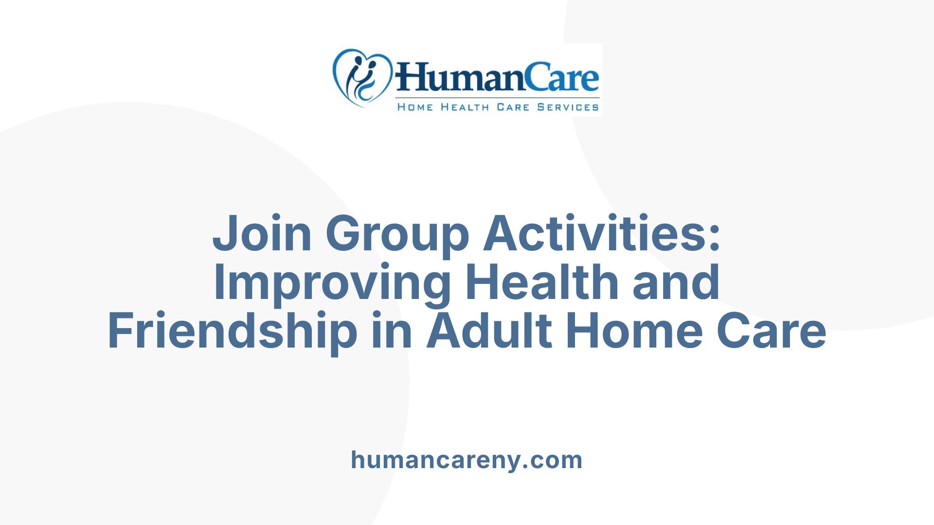 Join Group Activities: Improving Health and Friendship in Adult Home Care
