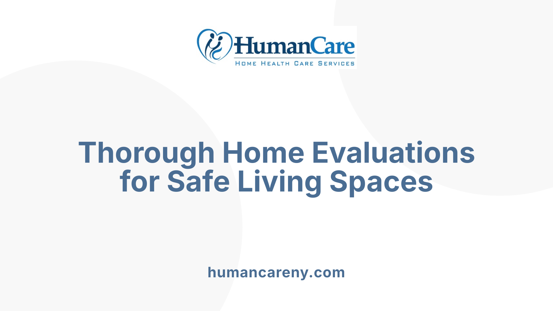 Thorough Home Evaluations for Safe Living Spaces