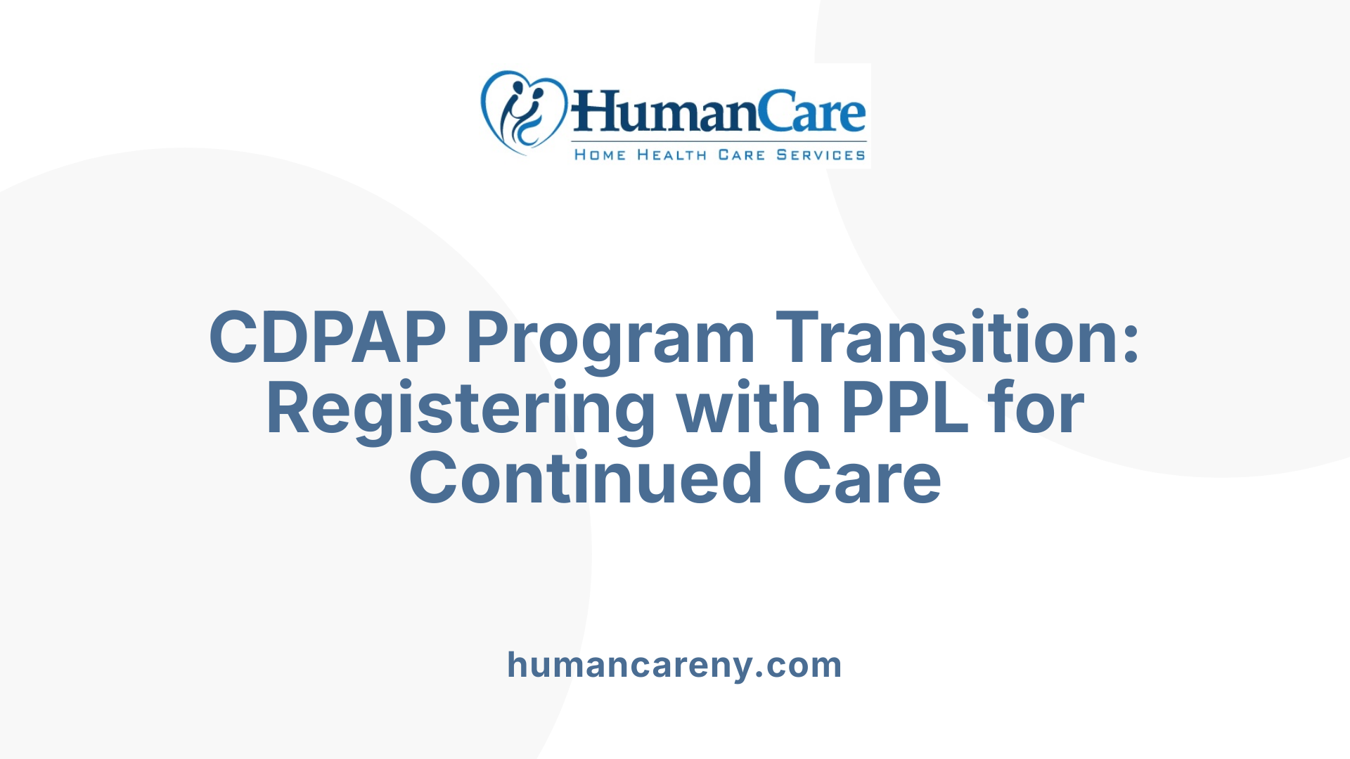 CDPAP Program Transition: Registering with PPL for Continued Care
