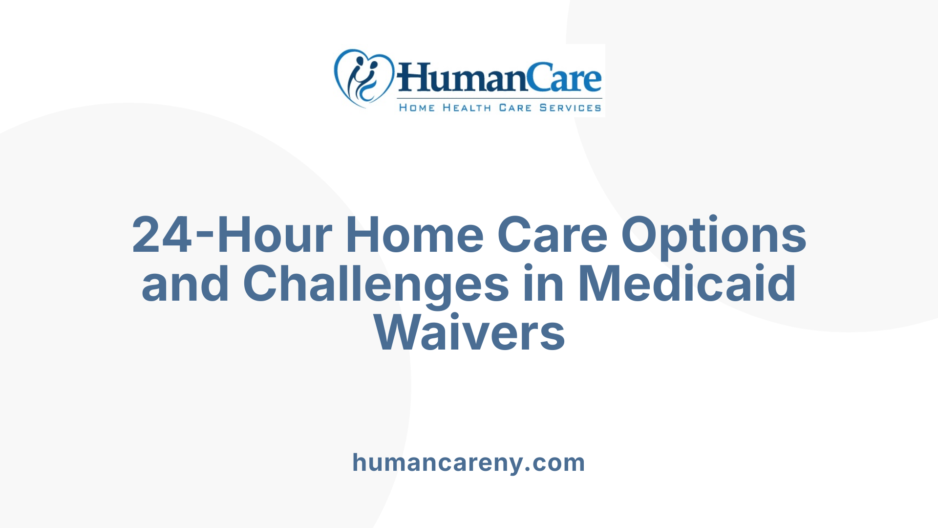 24-Hour Home Care Options and Challenges in Medicaid Waivers
