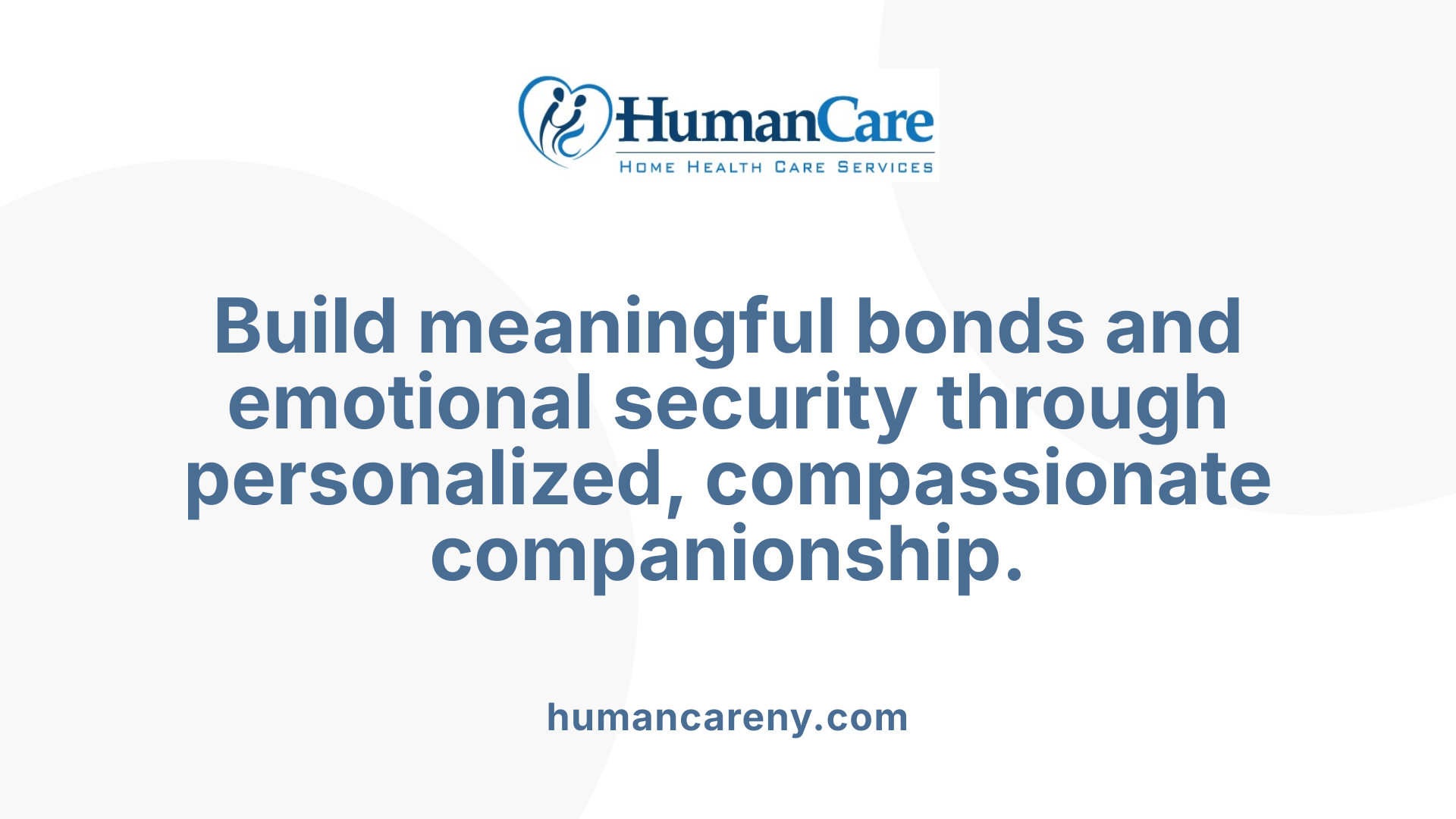 Build meaningful bonds and emotional security through personalized, compassionate companionship.