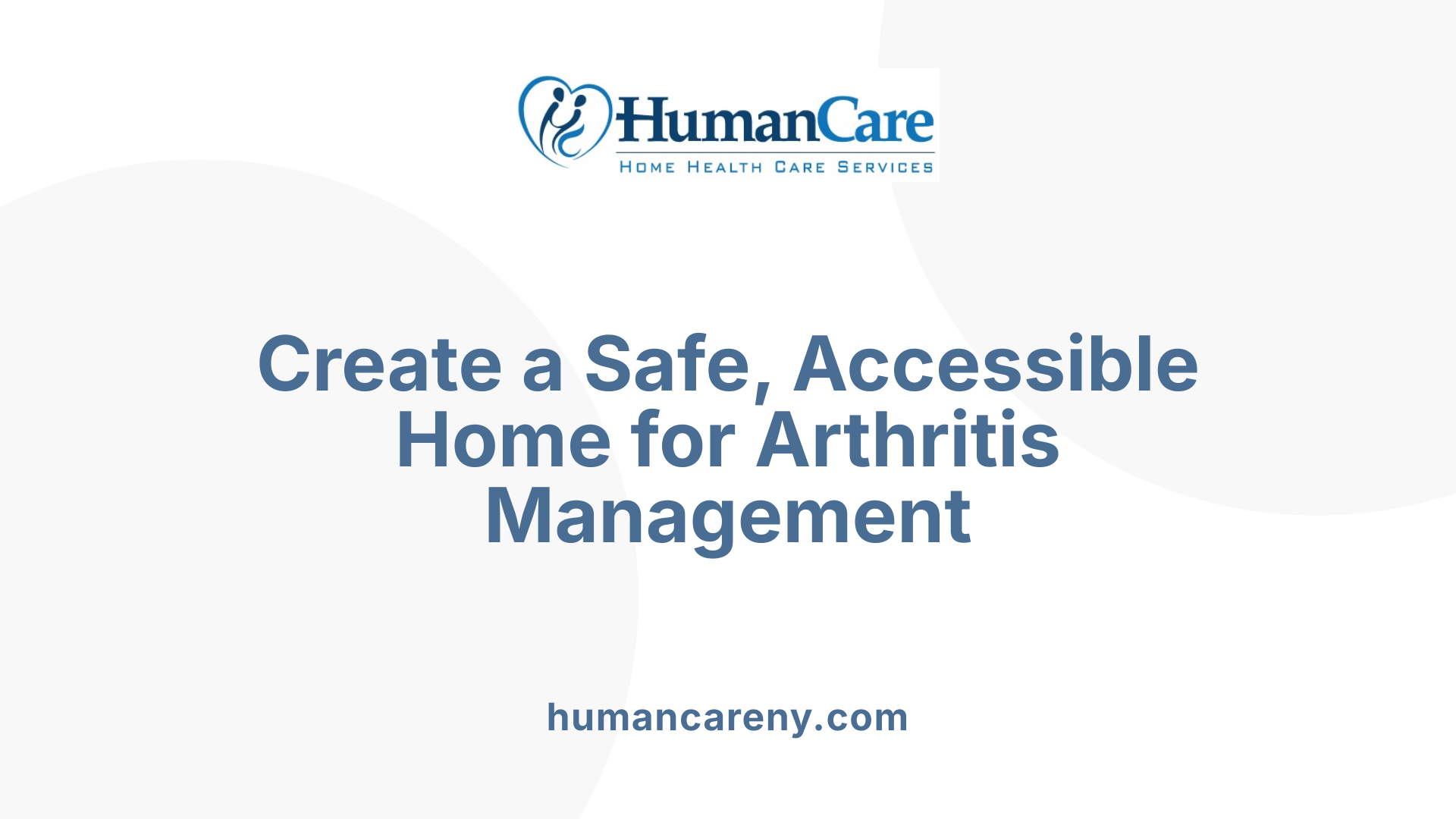 Create a Safe, Accessible Home for Arthritis Management