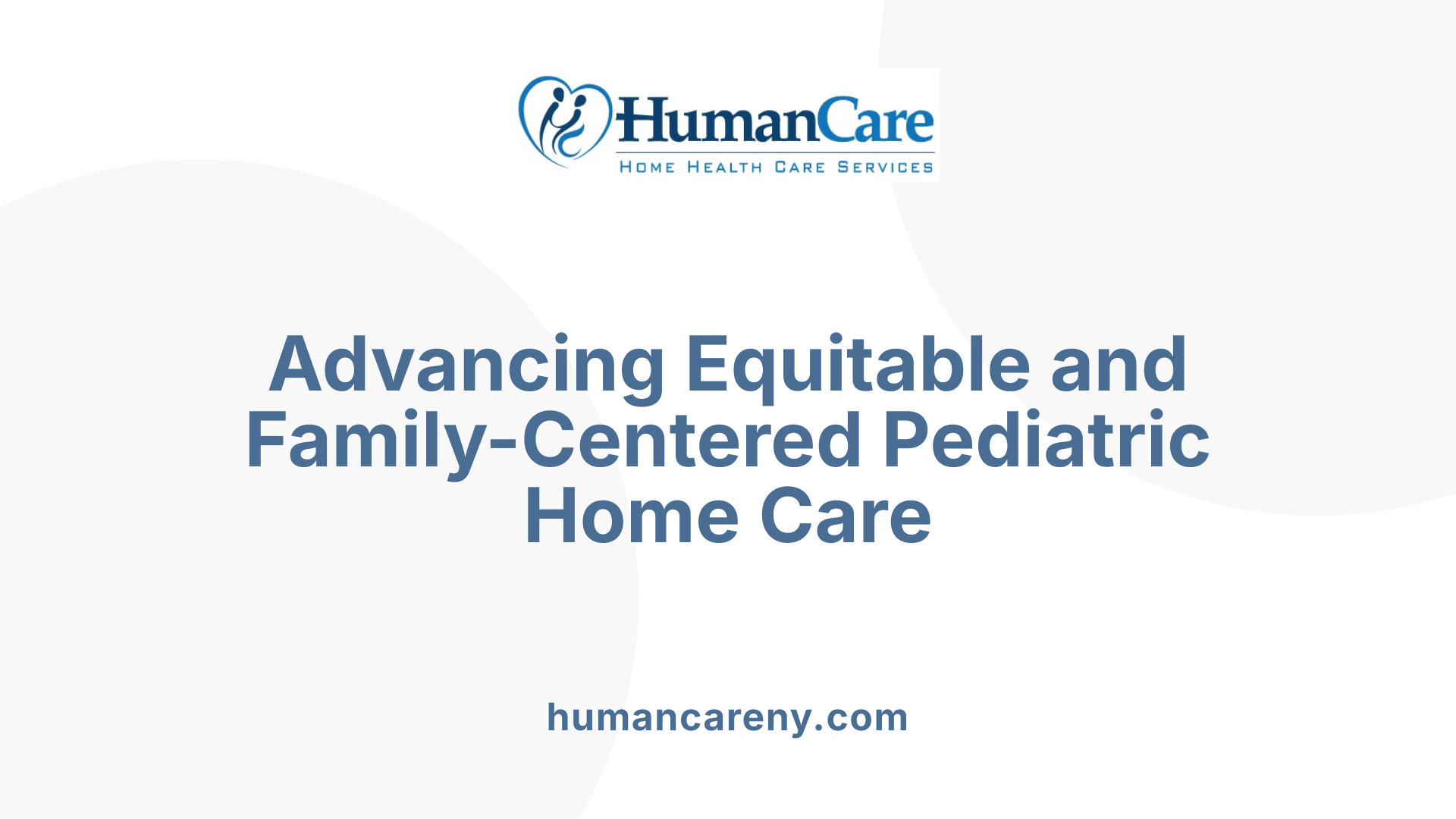 Advancing Equitable and Family-Centered Pediatric Home Care