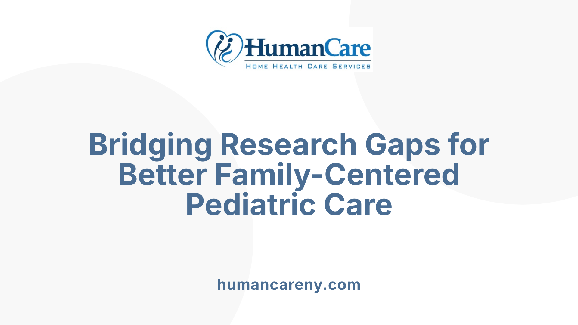 Bridging Research Gaps for Better Family-Centered Pediatric Care