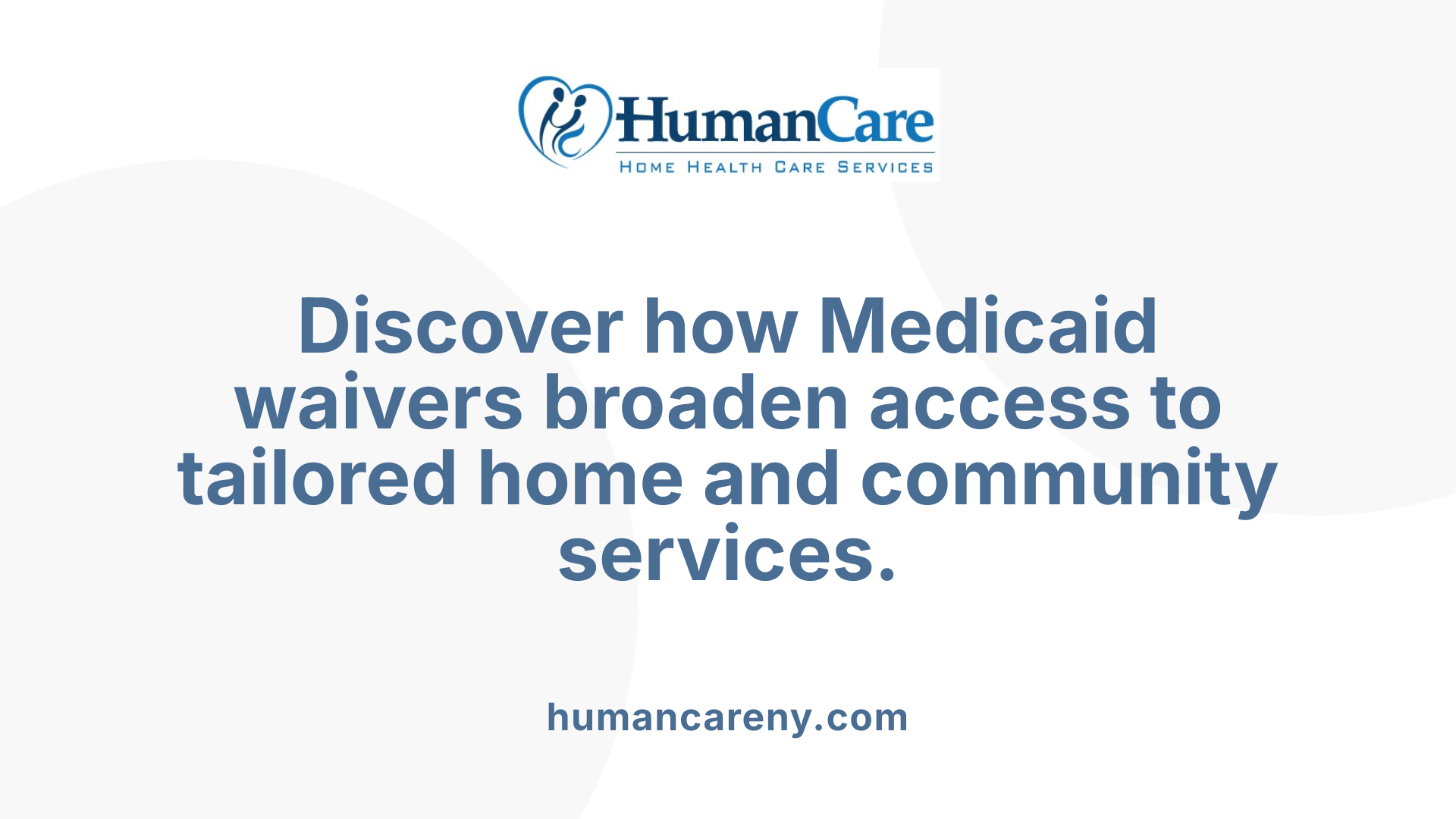 Discover how Medicaid waivers broaden access to tailored home and community services.