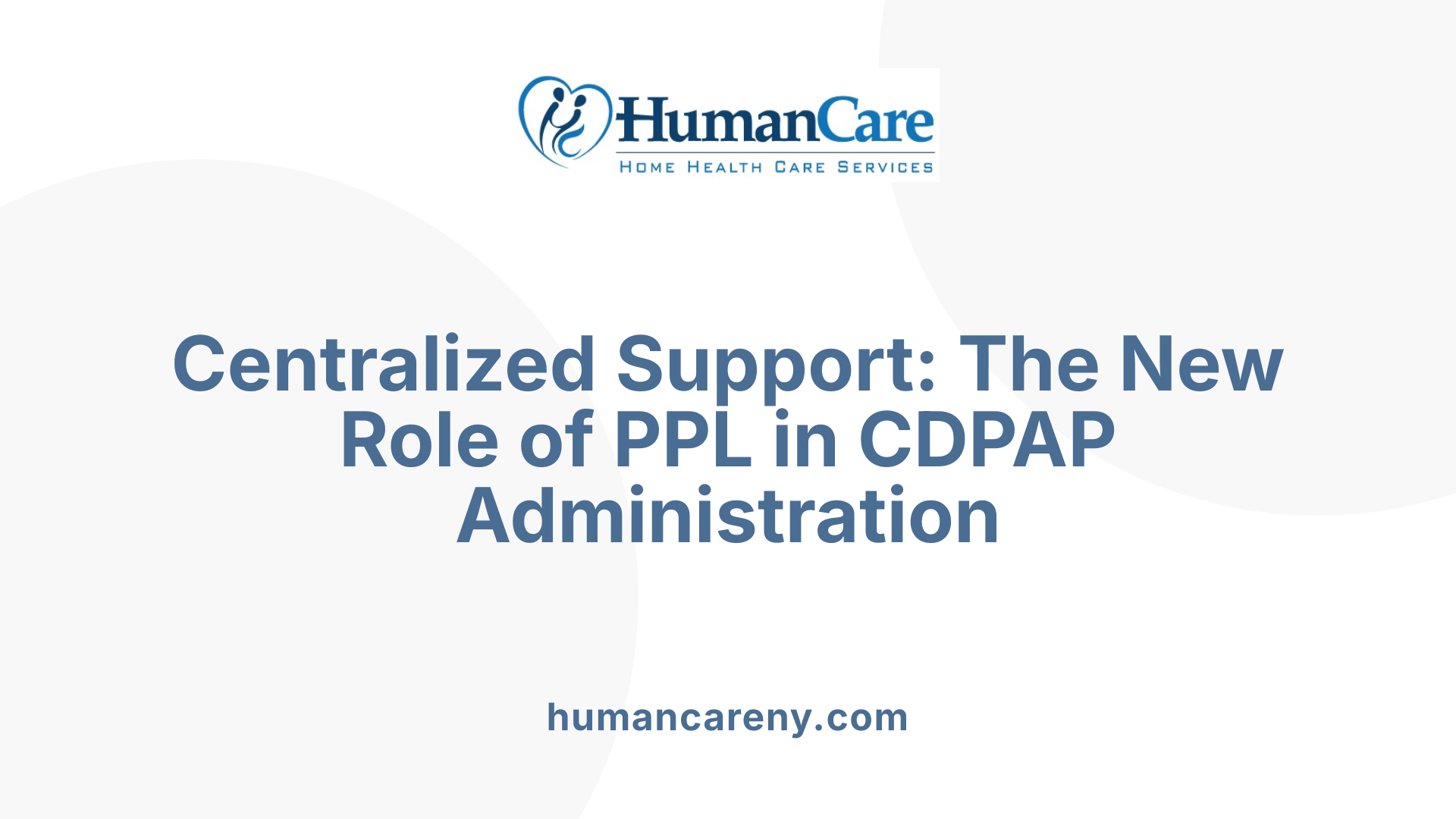 Centralized Support: The New Role of PPL in CDPAP Administration
