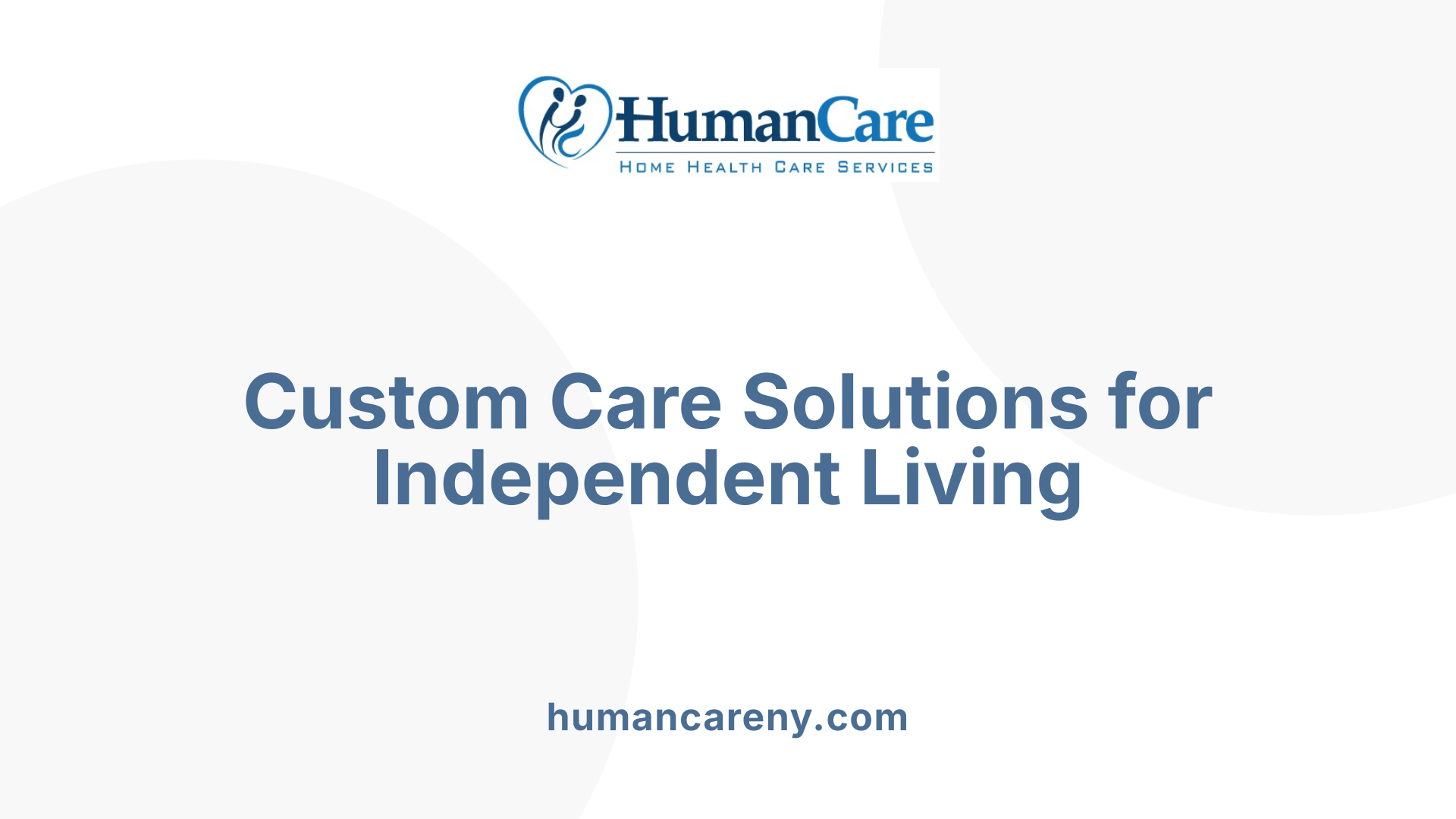 Custom Care Solutions for Independent Living