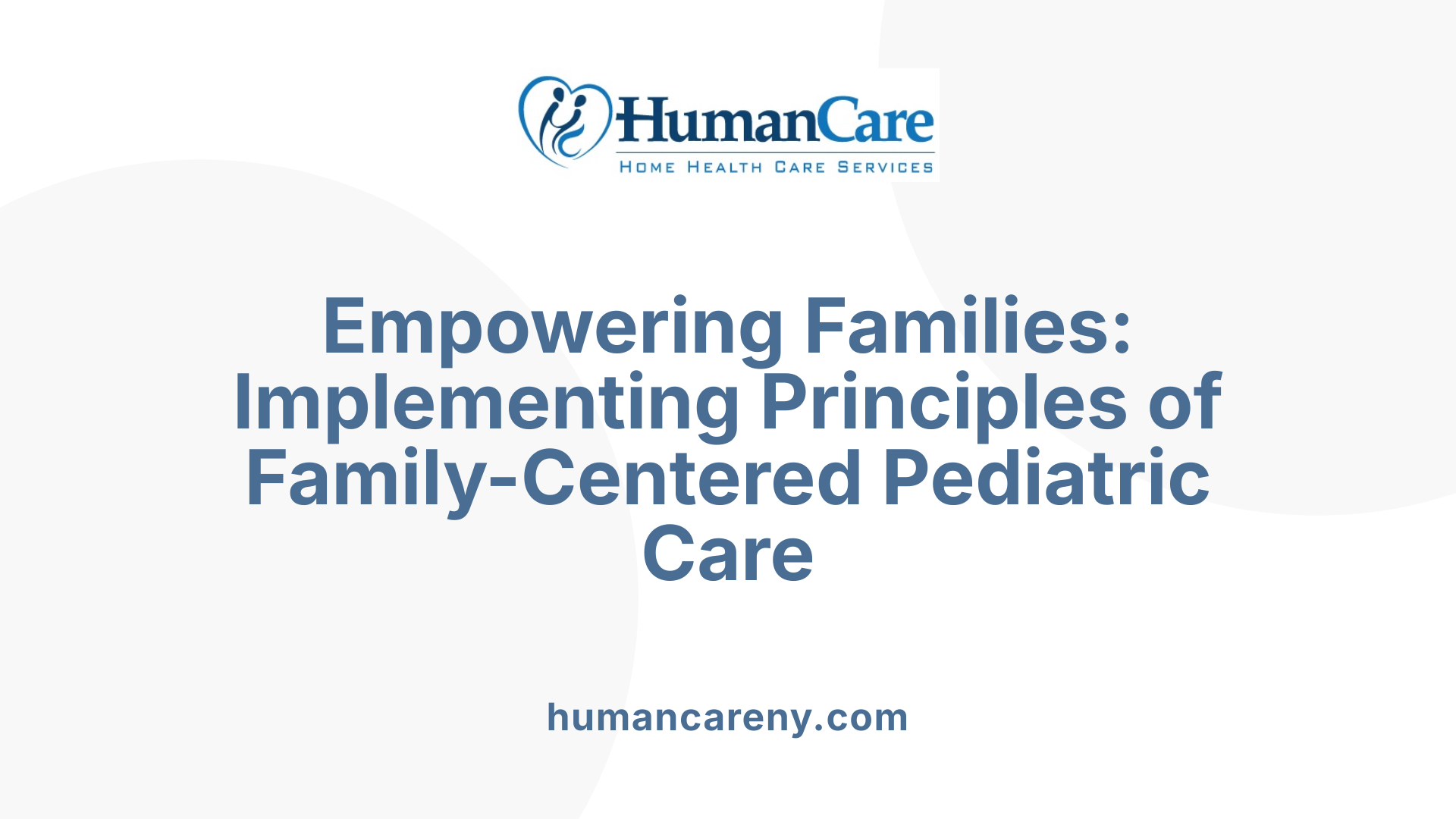 Empowering Families: Implementing Principles of Family-Centered Pediatric Care