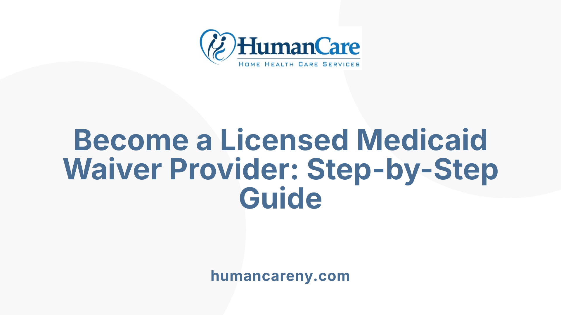 Become a Licensed Medicaid Waiver Provider: Step-by-Step Guide