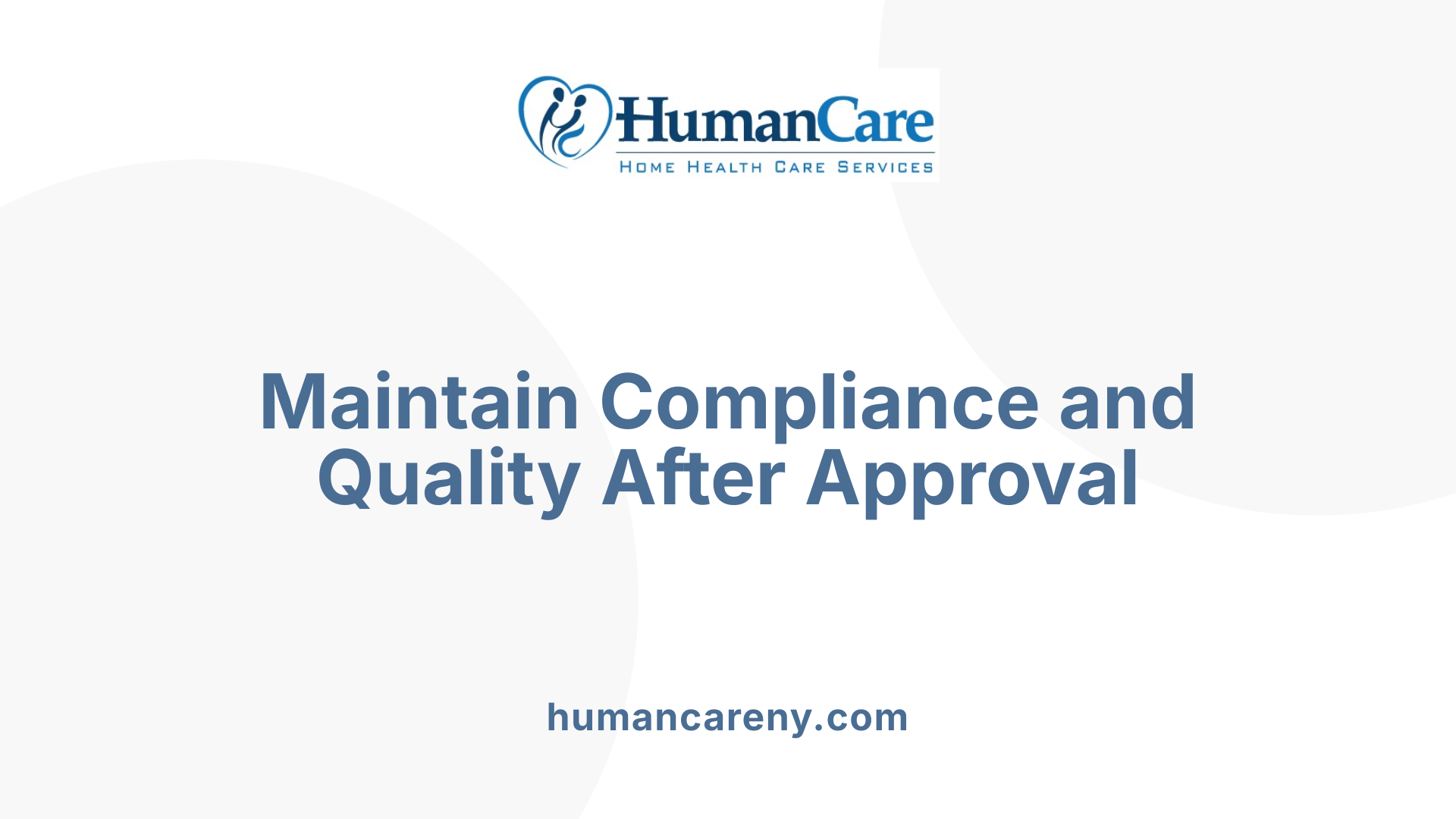 Maintain Compliance and Quality After Approval