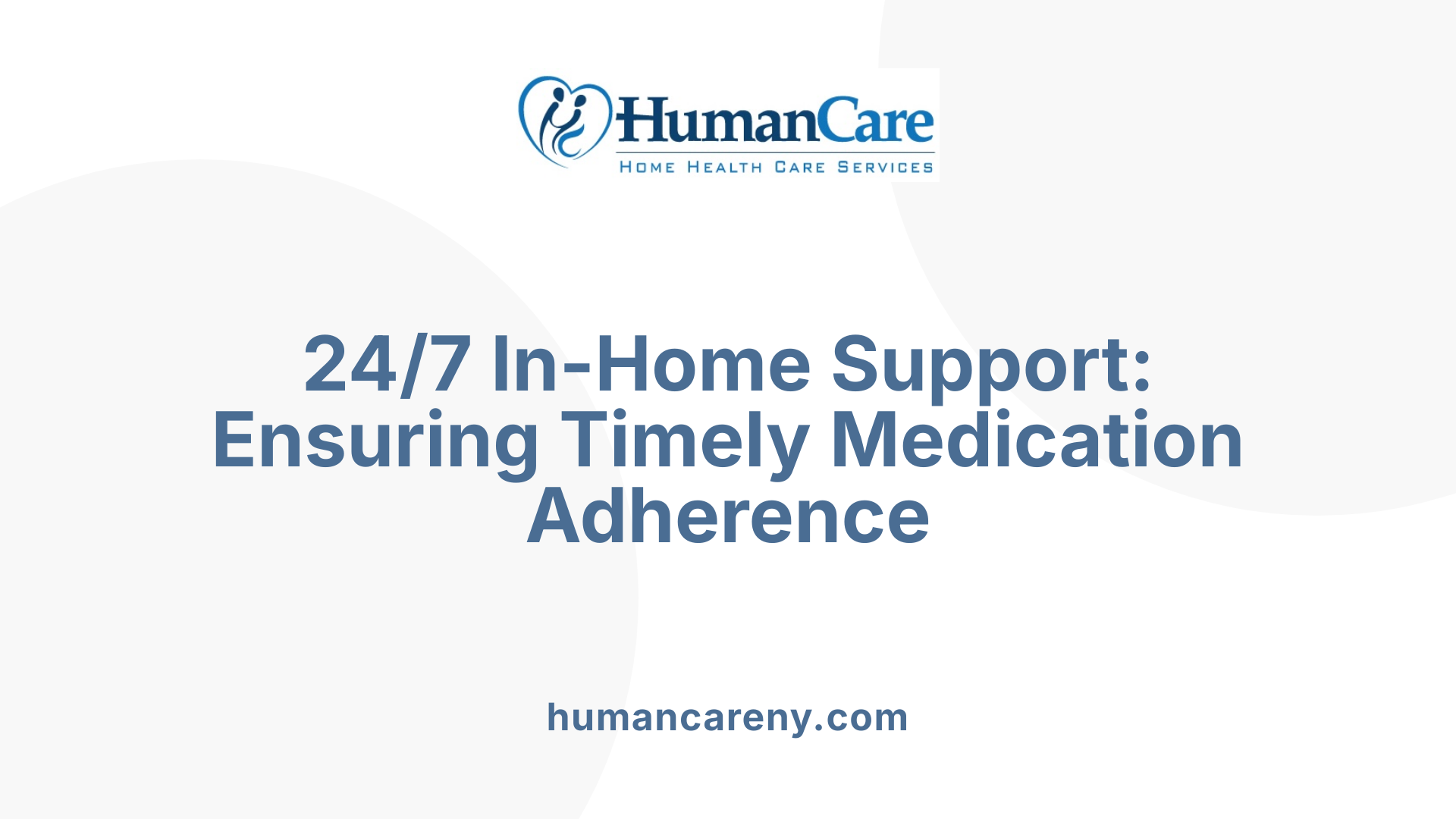 24/7 In-Home Support: Ensuring Timely Medication Adherence