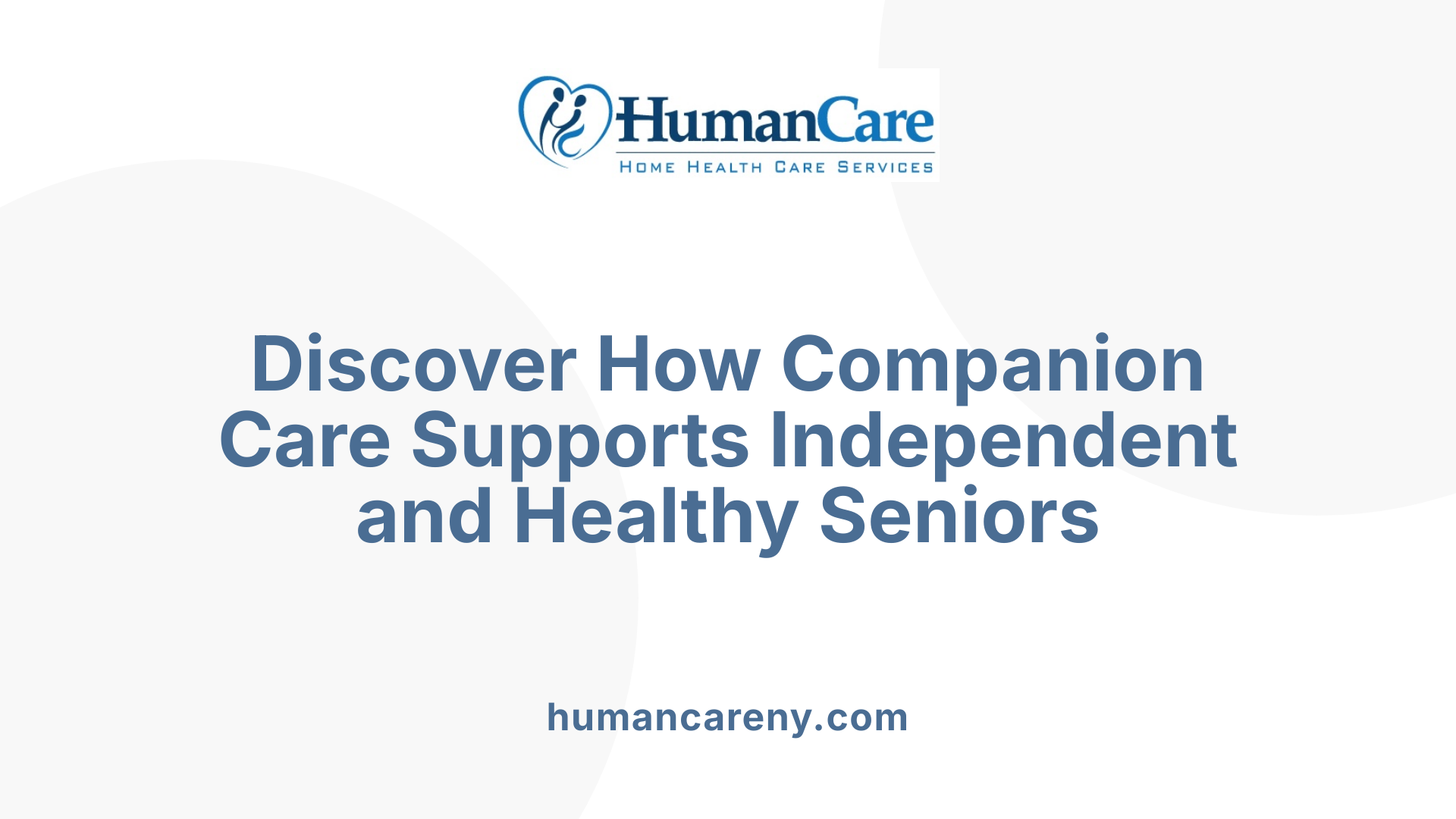 Discover How Companion Care Supports Independent and Healthy Seniors