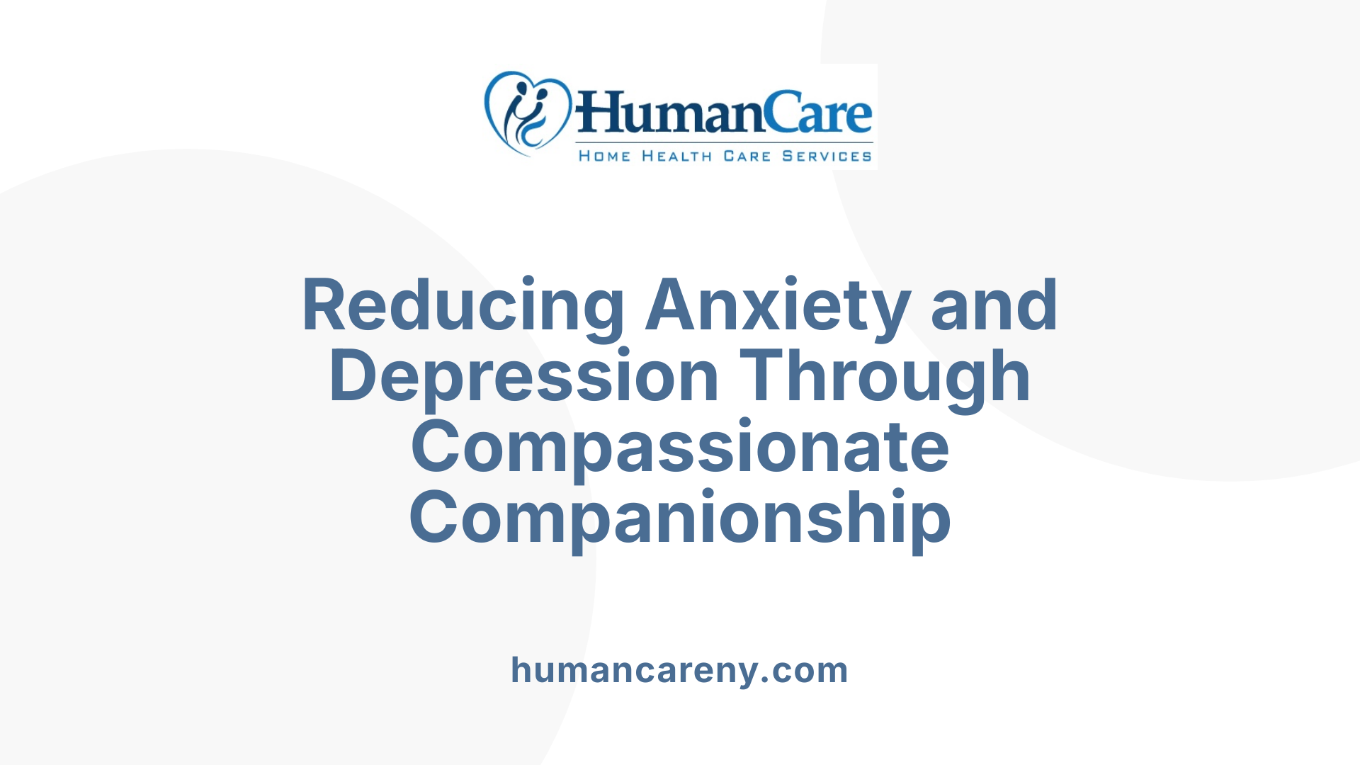 Reducing Anxiety and Depression Through Compassionate Companionship