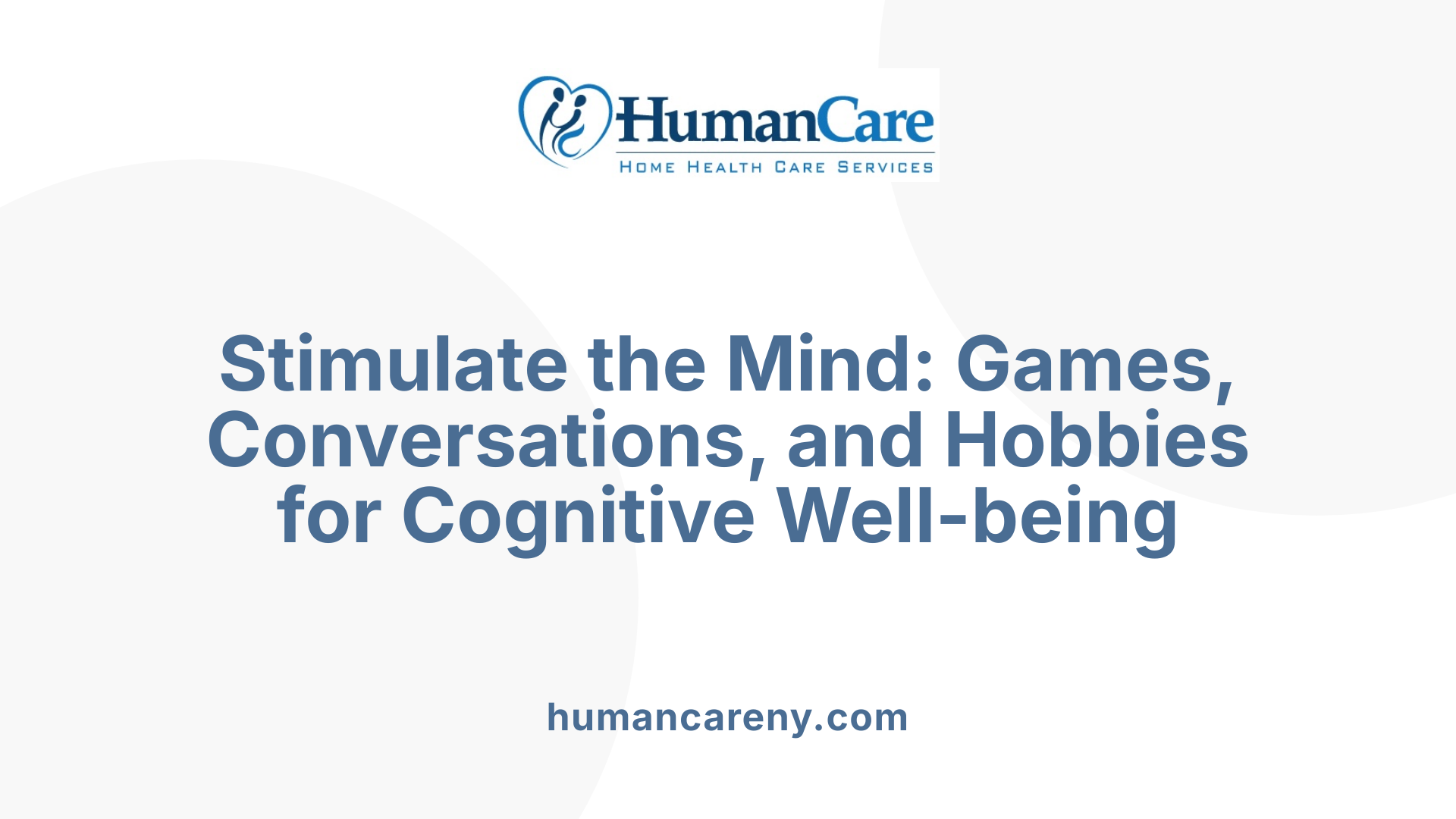Stimulate the Mind: Games, Conversations, and Hobbies for Cognitive Well-being