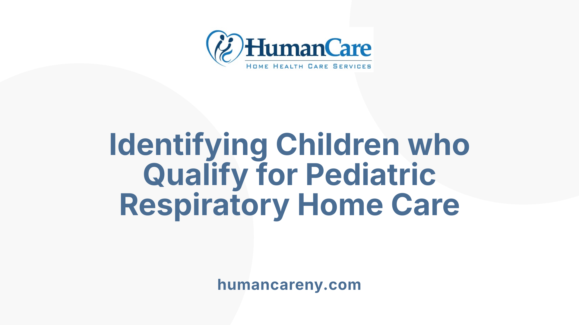 Identifying Children who Qualify for Pediatric Respiratory Home Care
