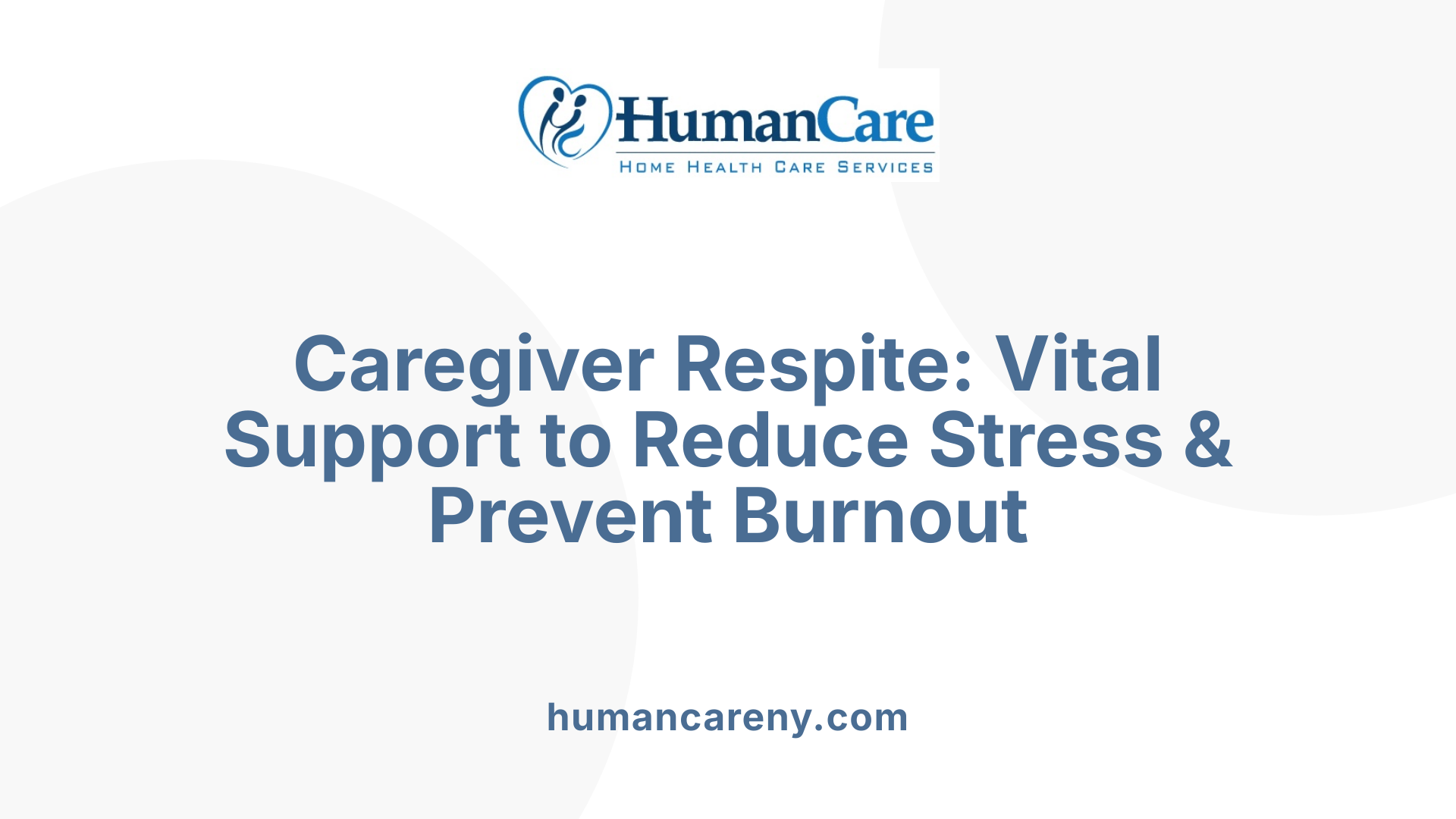 Caregiver Respite: Vital Support to Reduce Stress & Prevent Burnout