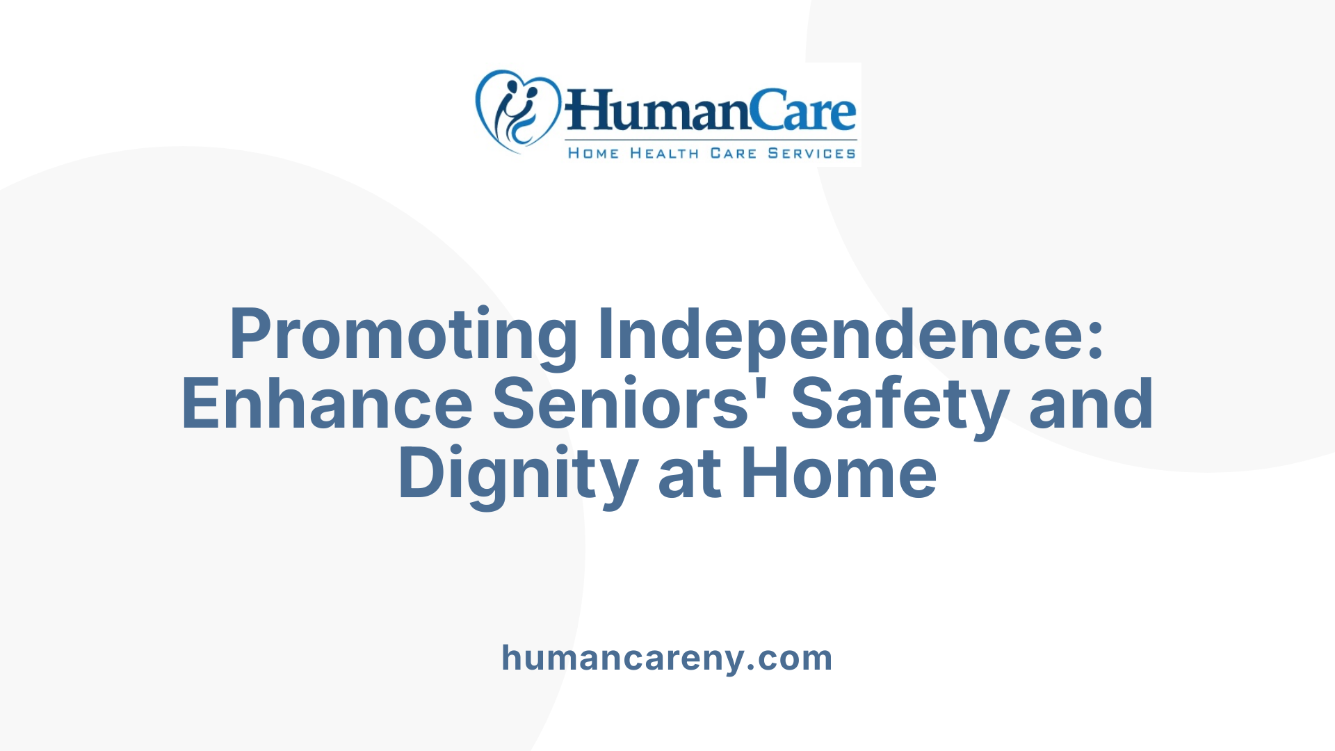 Promoting Independence: Enhance Seniors' Safety and Dignity at Home