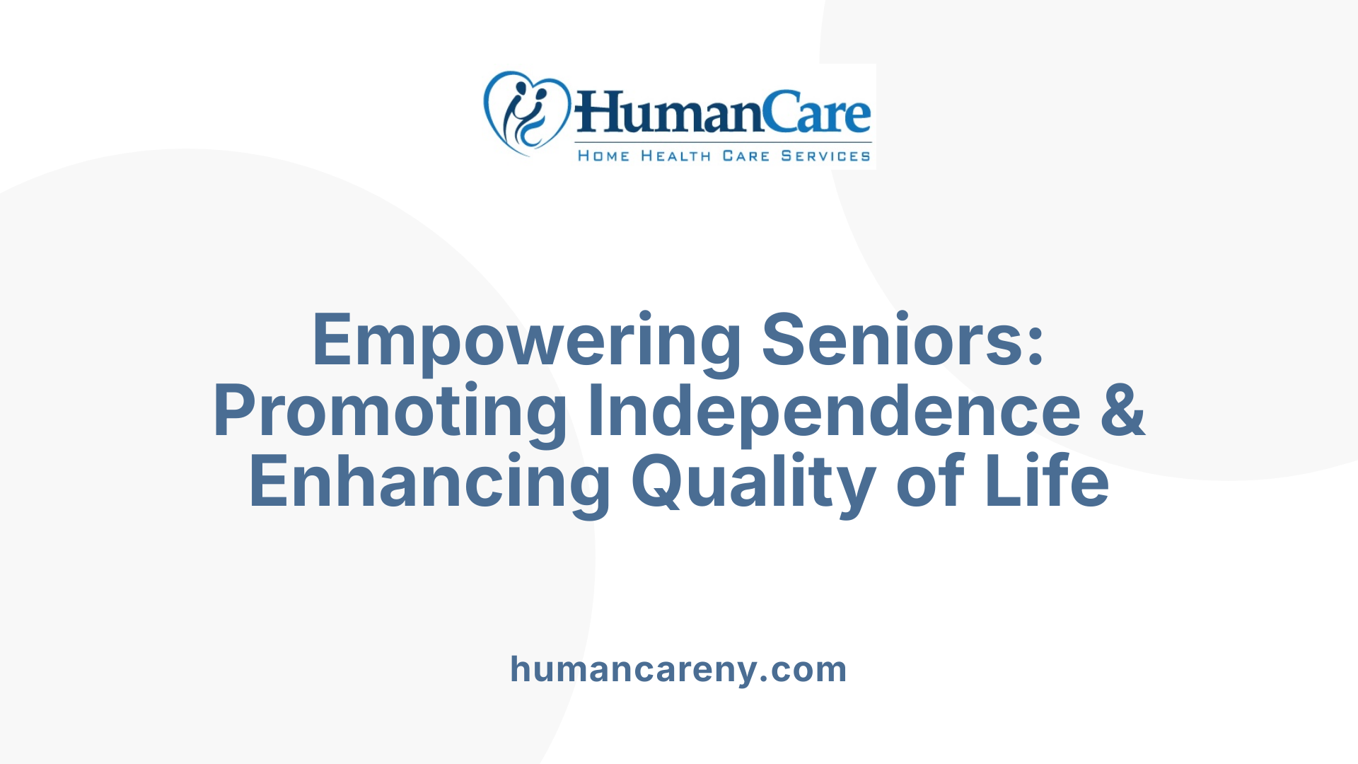 Empowering Seniors: Promoting Independence & Enhancing Quality of Life