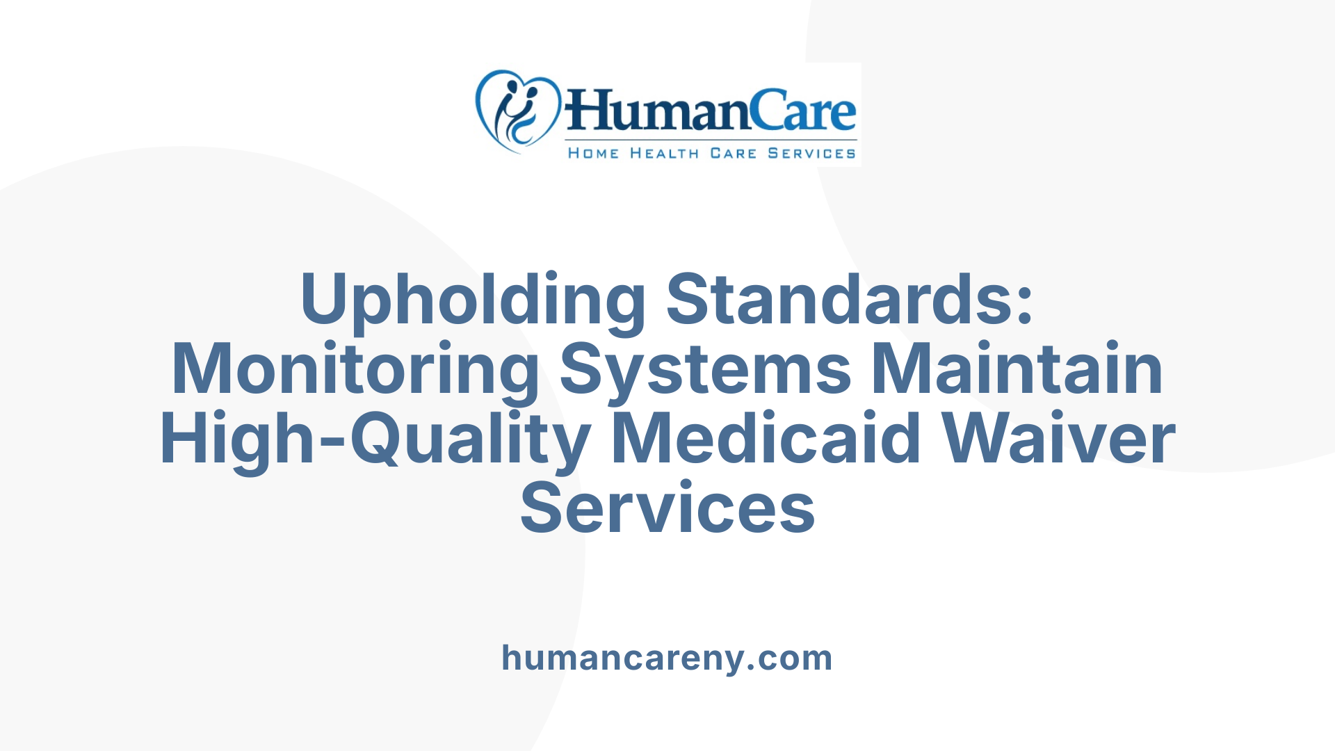 Upholding Standards: Monitoring Systems Maintain High-Quality Medicaid Waiver Services