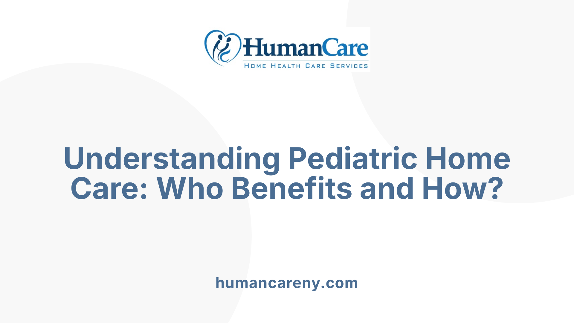 Understanding Pediatric Home Care: Who Benefits and How?