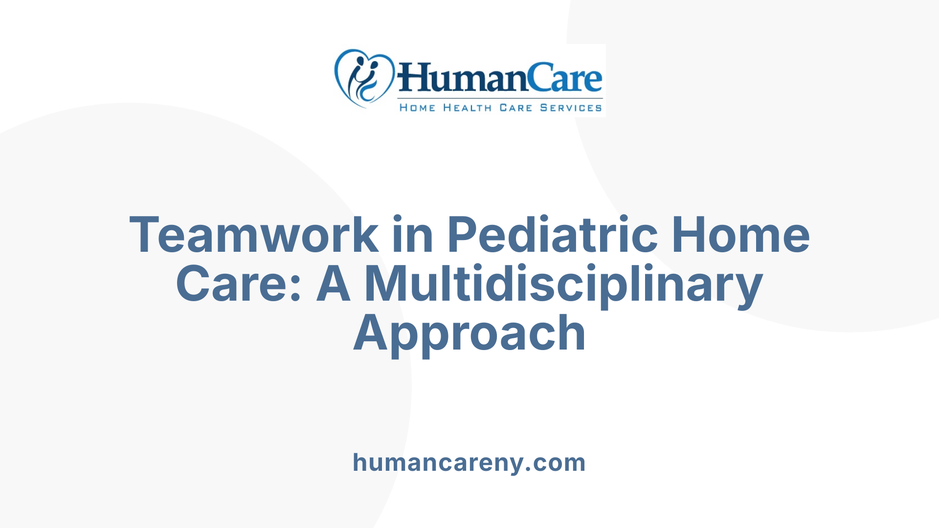 Teamwork in Pediatric Home Care: A Multidisciplinary Approach