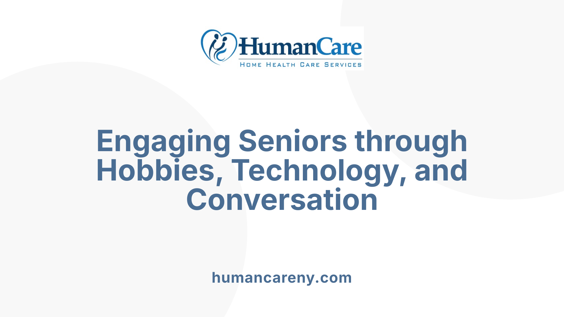 Engaging Seniors through Hobbies, Technology, and Conversation