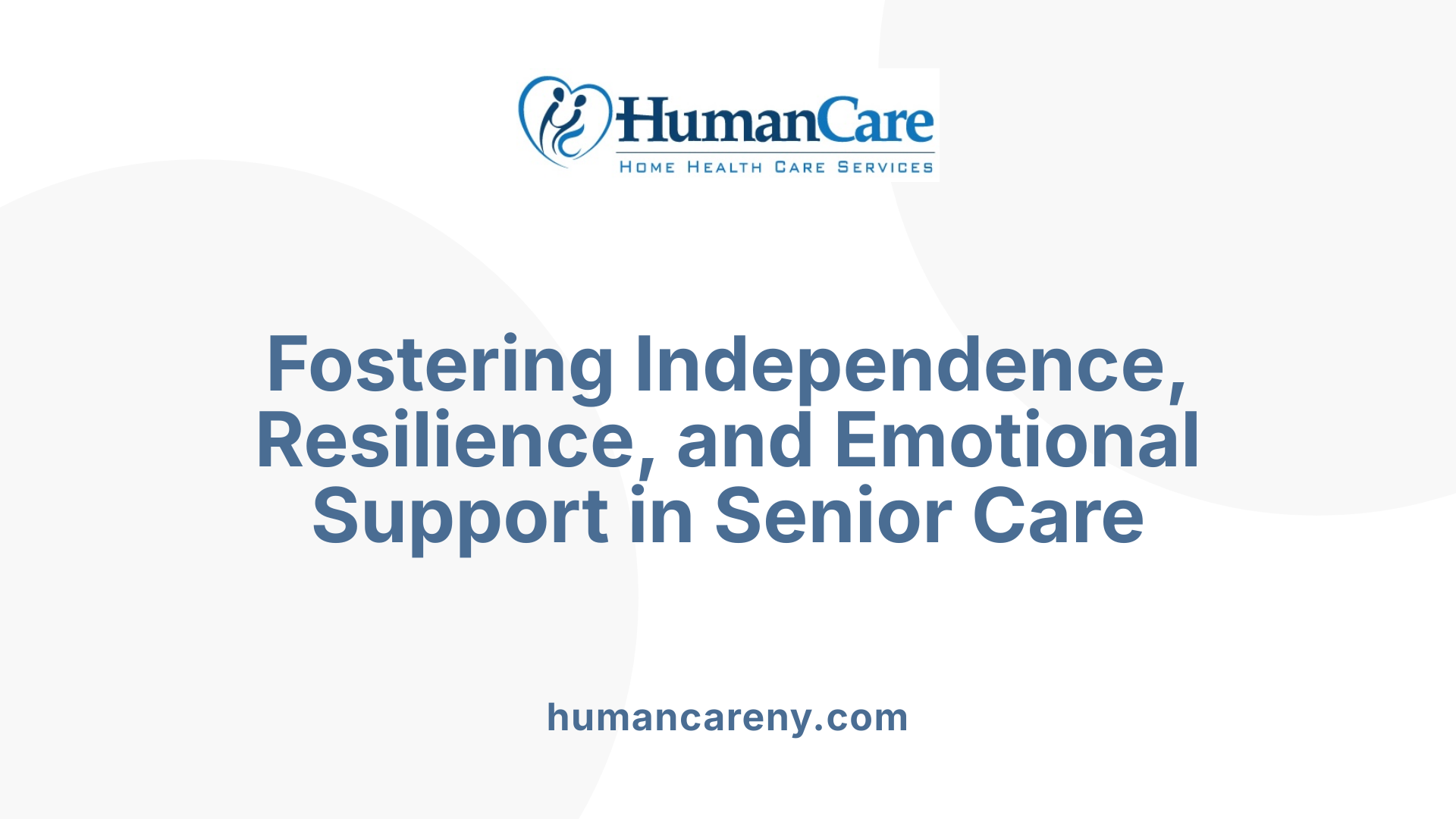 Fostering Independence, Resilience, and Emotional Support in Senior Care