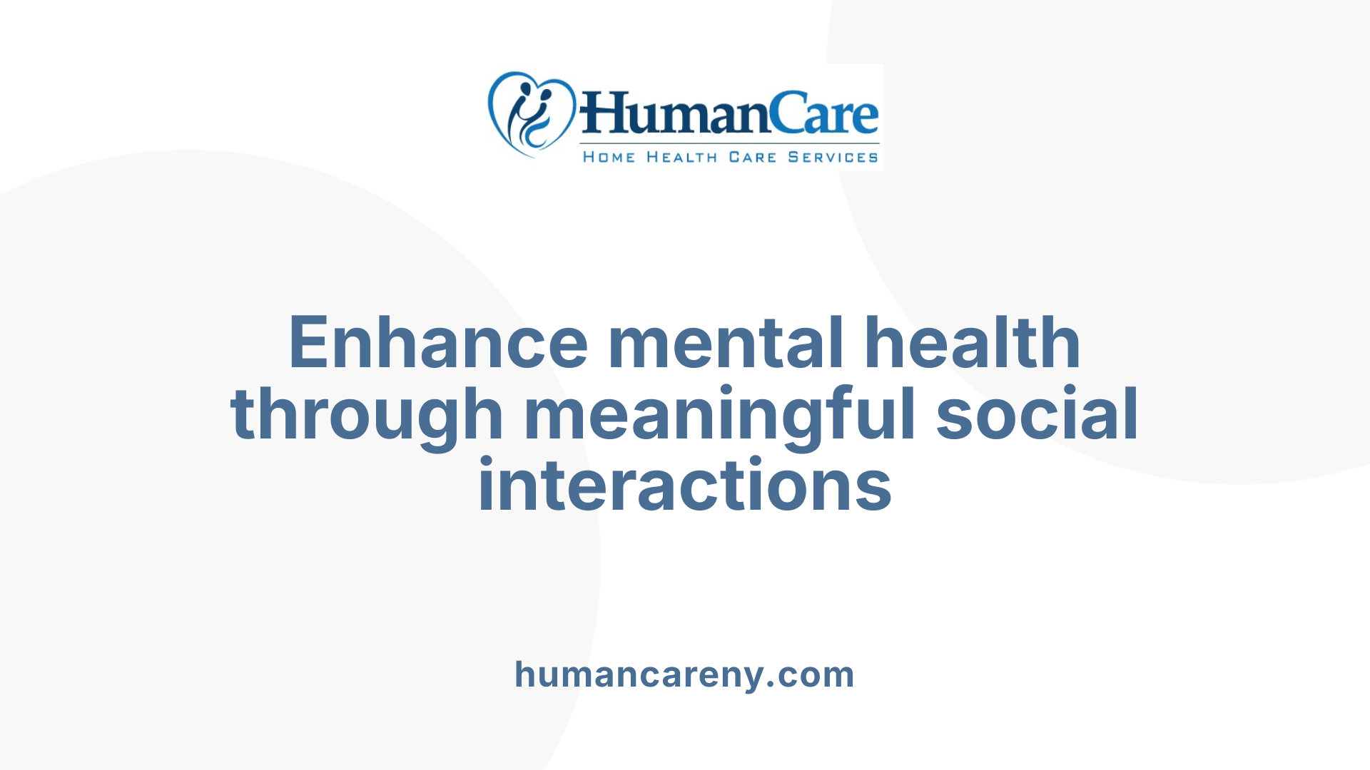 Enhance mental health through meaningful social interactions