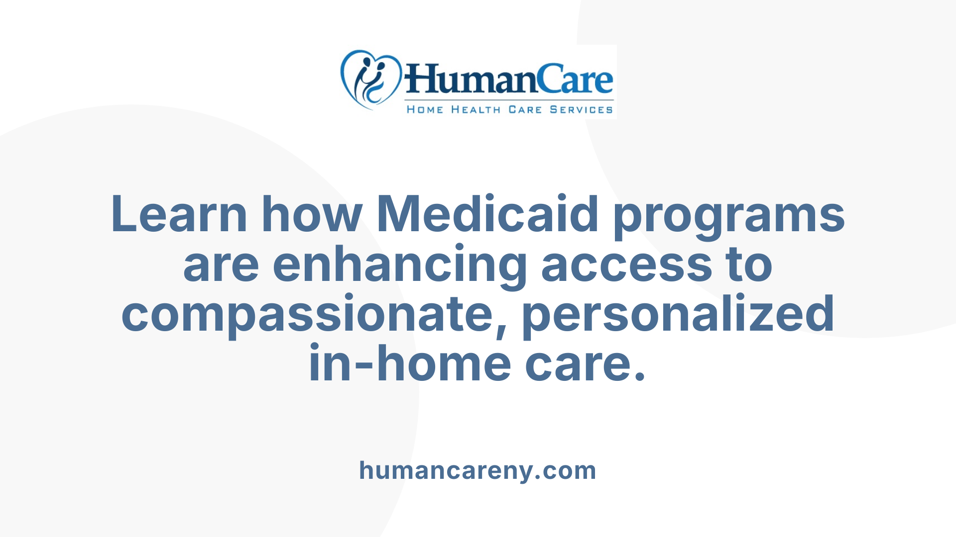 Learn how Medicaid programs are enhancing access to compassionate, personalized in-home care.