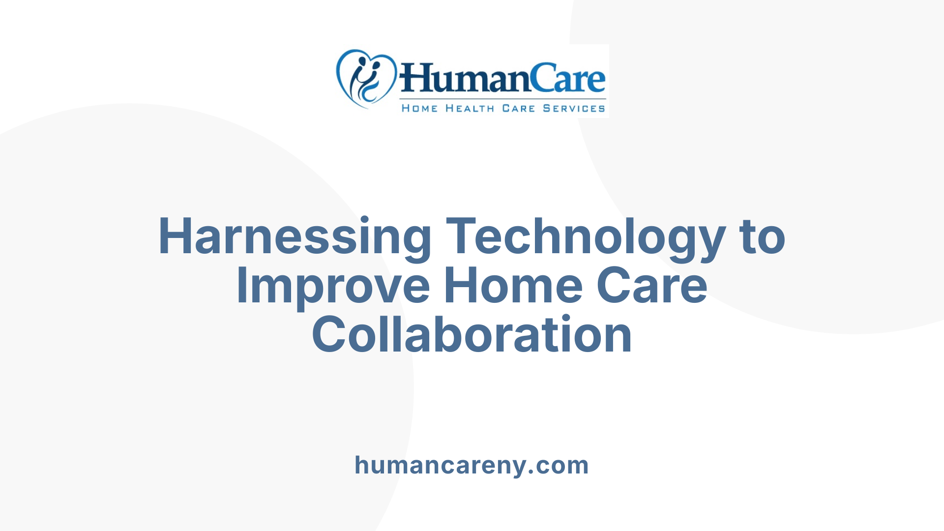 Harnessing Technology to Improve Home Care Collaboration