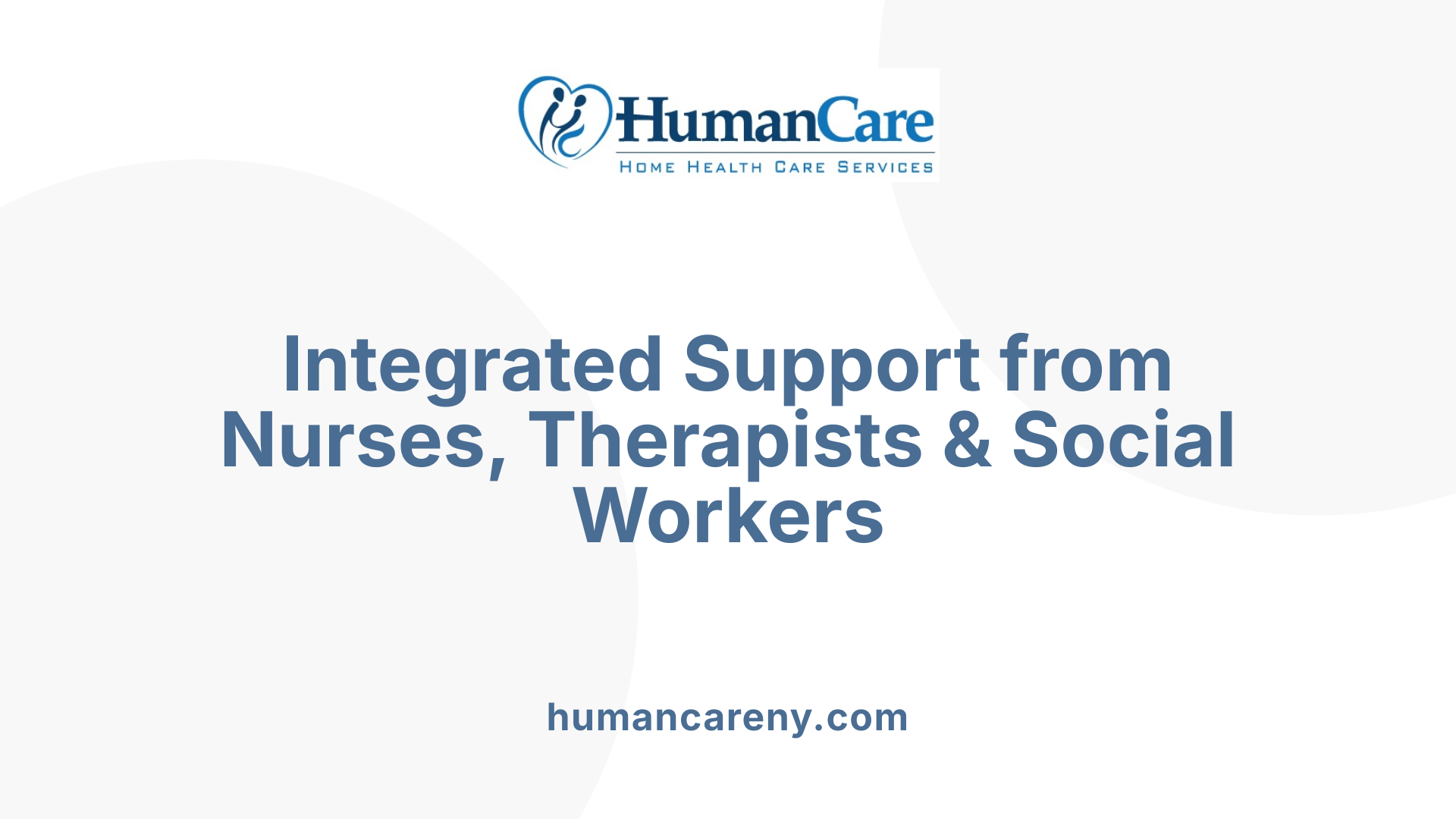 Integrated Support from Nurses, Therapists &amp; Social Workers