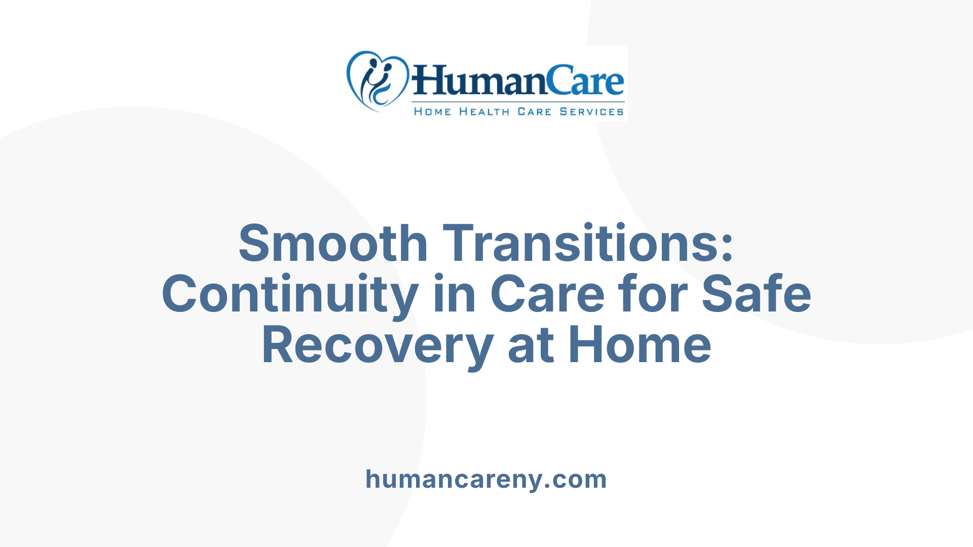 Smooth Transitions: Continuity in Care for Safe Recovery at Home