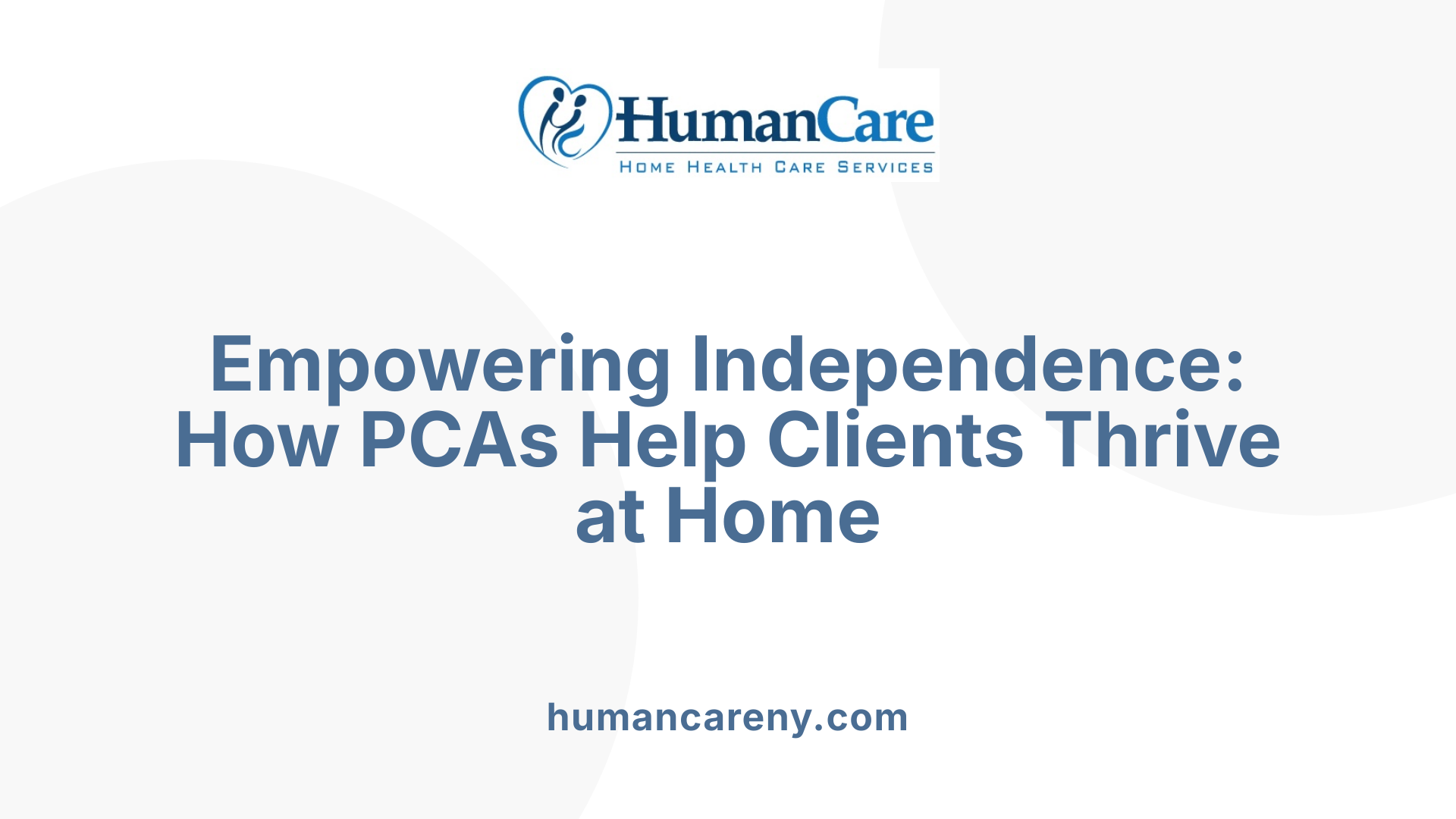 Empowering Independence: How PCAs Help Clients Thrive at Home