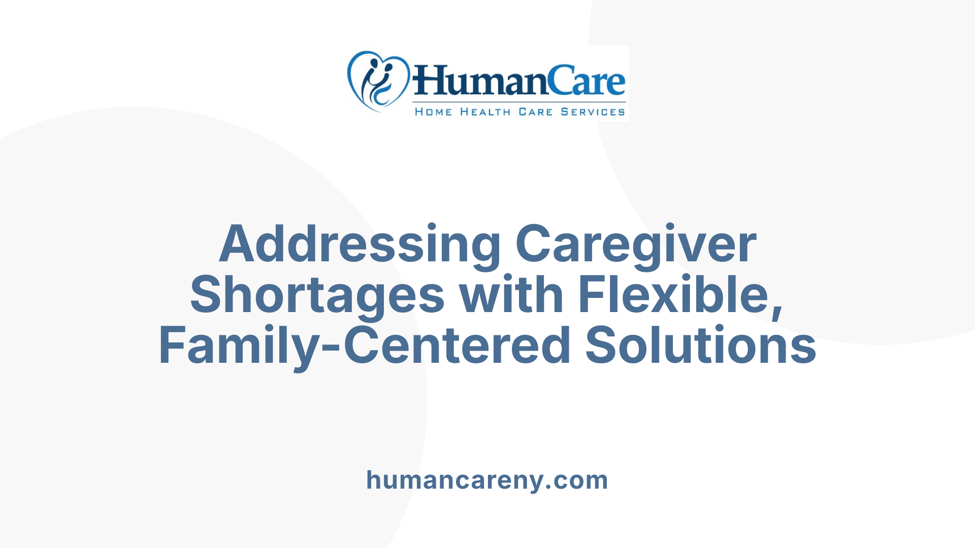 Addressing Caregiver Shortages with Flexible, Family-Centered Solutions