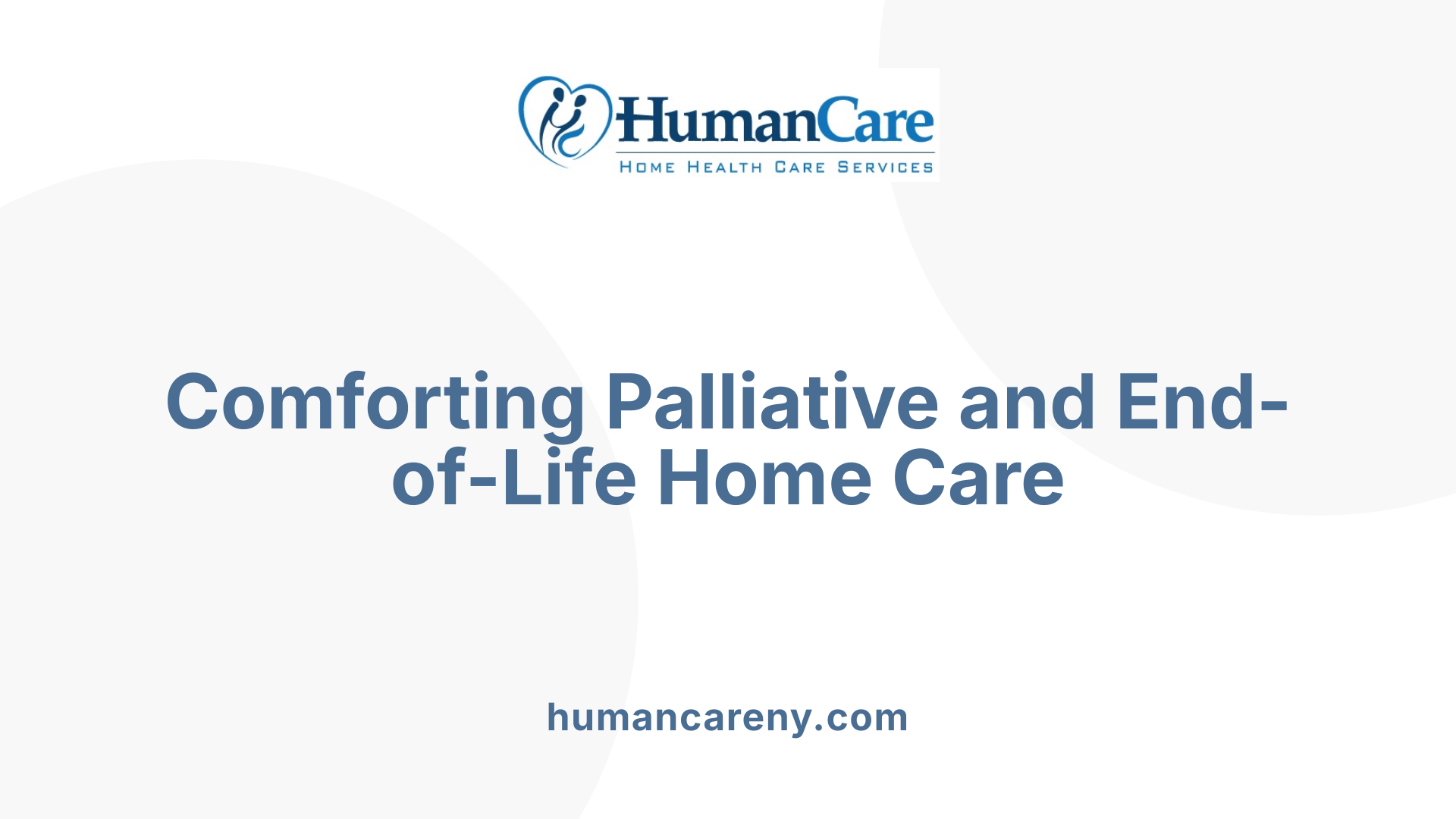 Comforting Palliative and End-of-Life Home Care