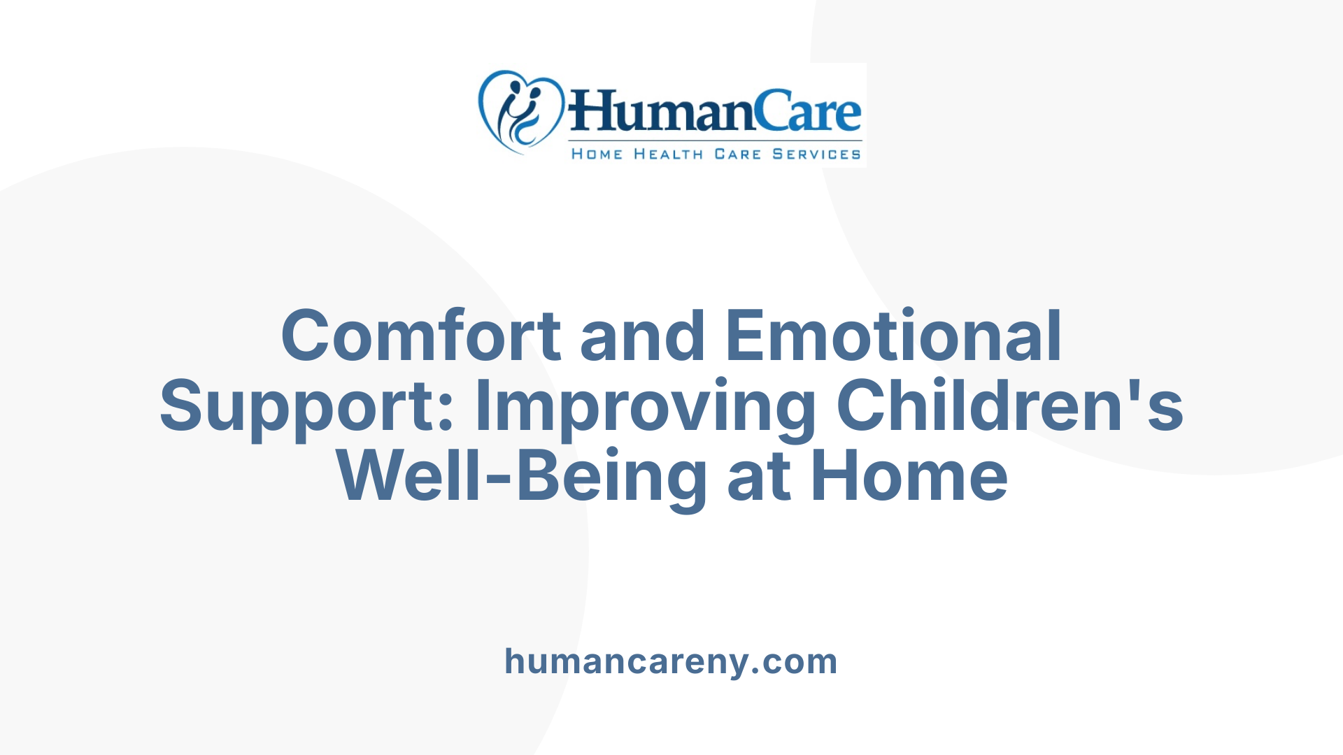 Comfort and Emotional Support: Improving Children's Well-Being at Home