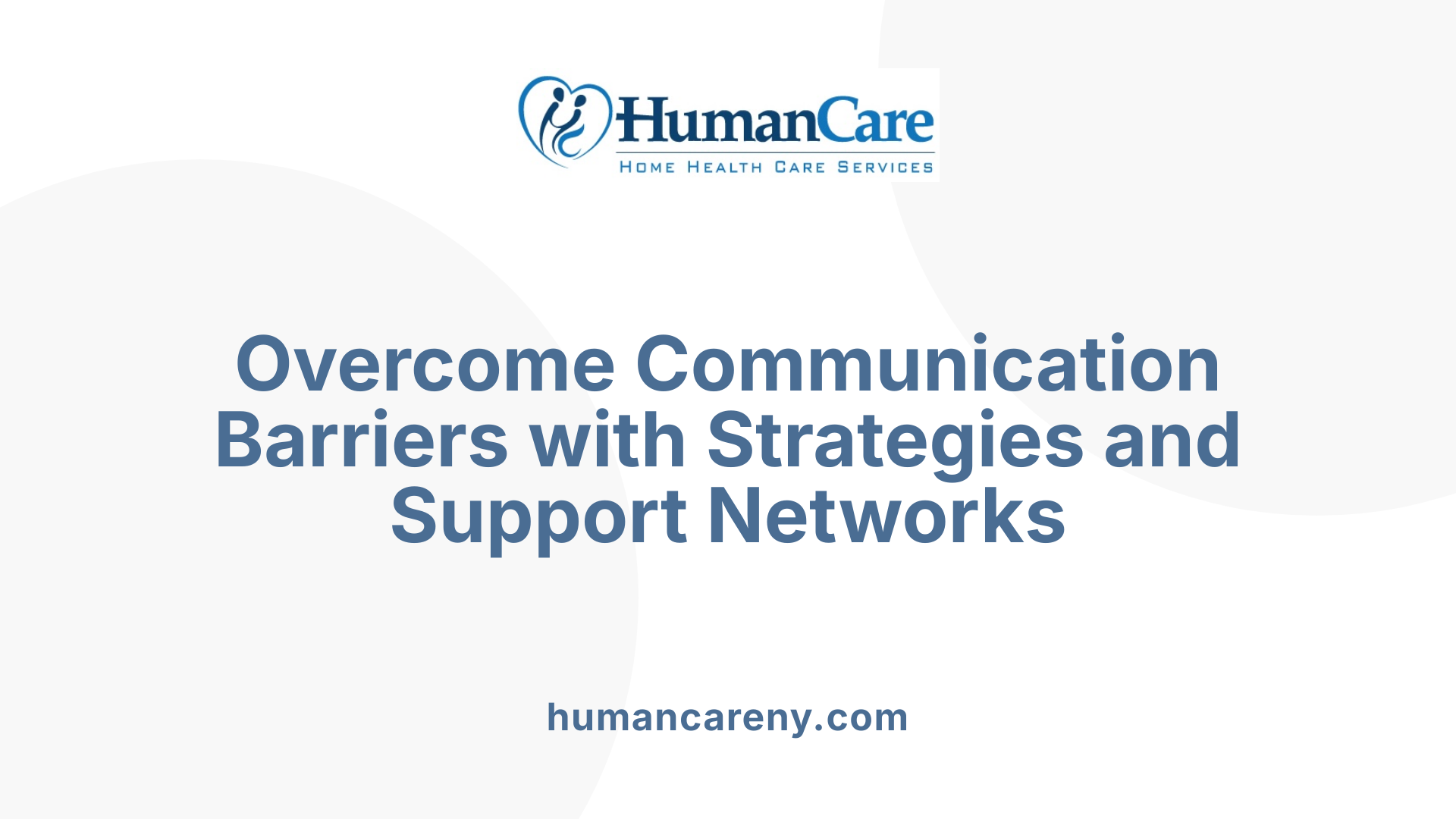 Overcome Communication Barriers with Strategies and Support Networks