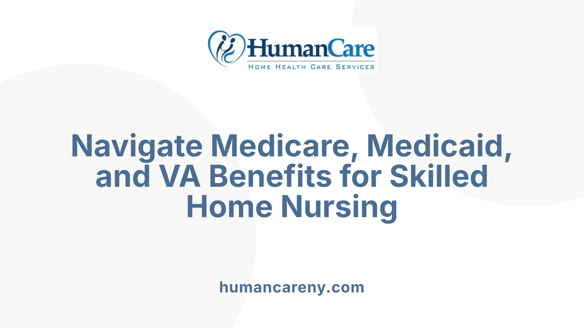 Navigate Medicare, Medicaid, and VA Benefits for Skilled Home Nursing