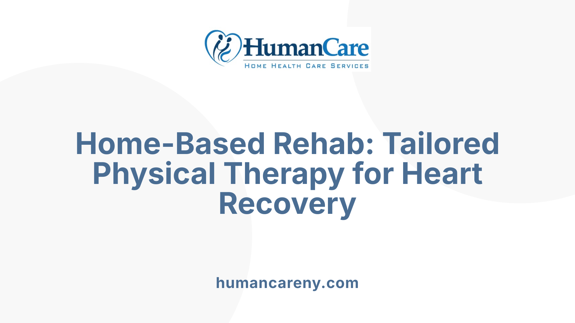 Home-Based Rehab: Tailored Physical Therapy for Heart Recovery