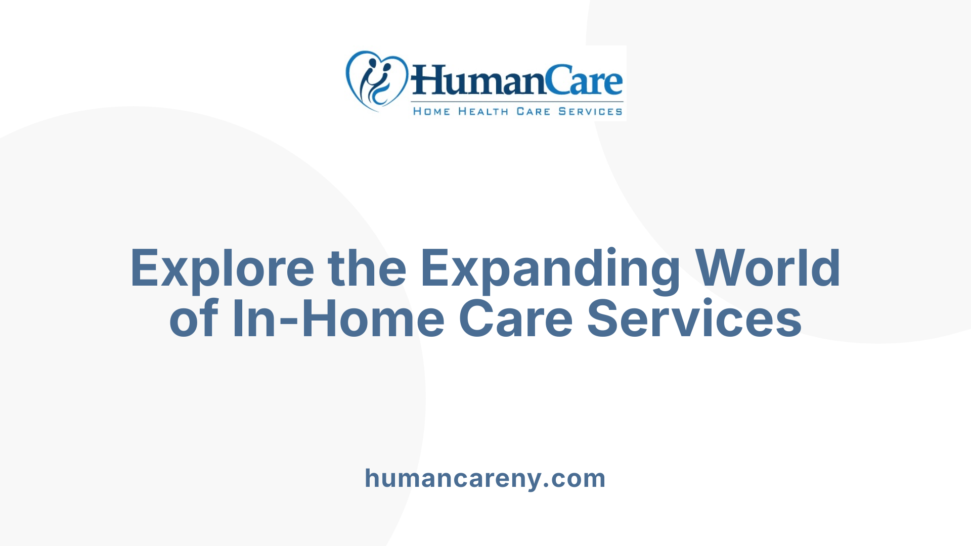 Explore the Expanding World of In-Home Care Services