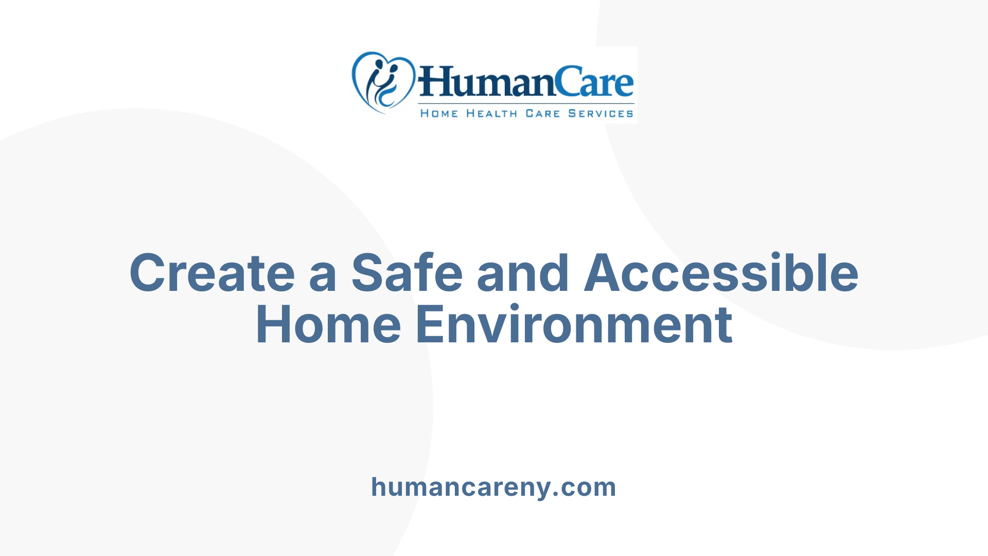 Create a Safe and Accessible Home Environment